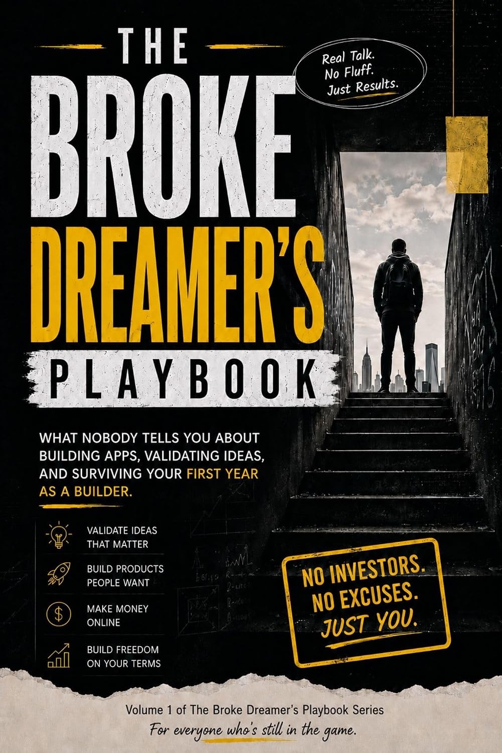 The Broke Dreamer's Playbook Vol 1: What Nobody Tells You About Validating Ideas, Creating Products, and Surviving Your First Year as an Entrepreneur