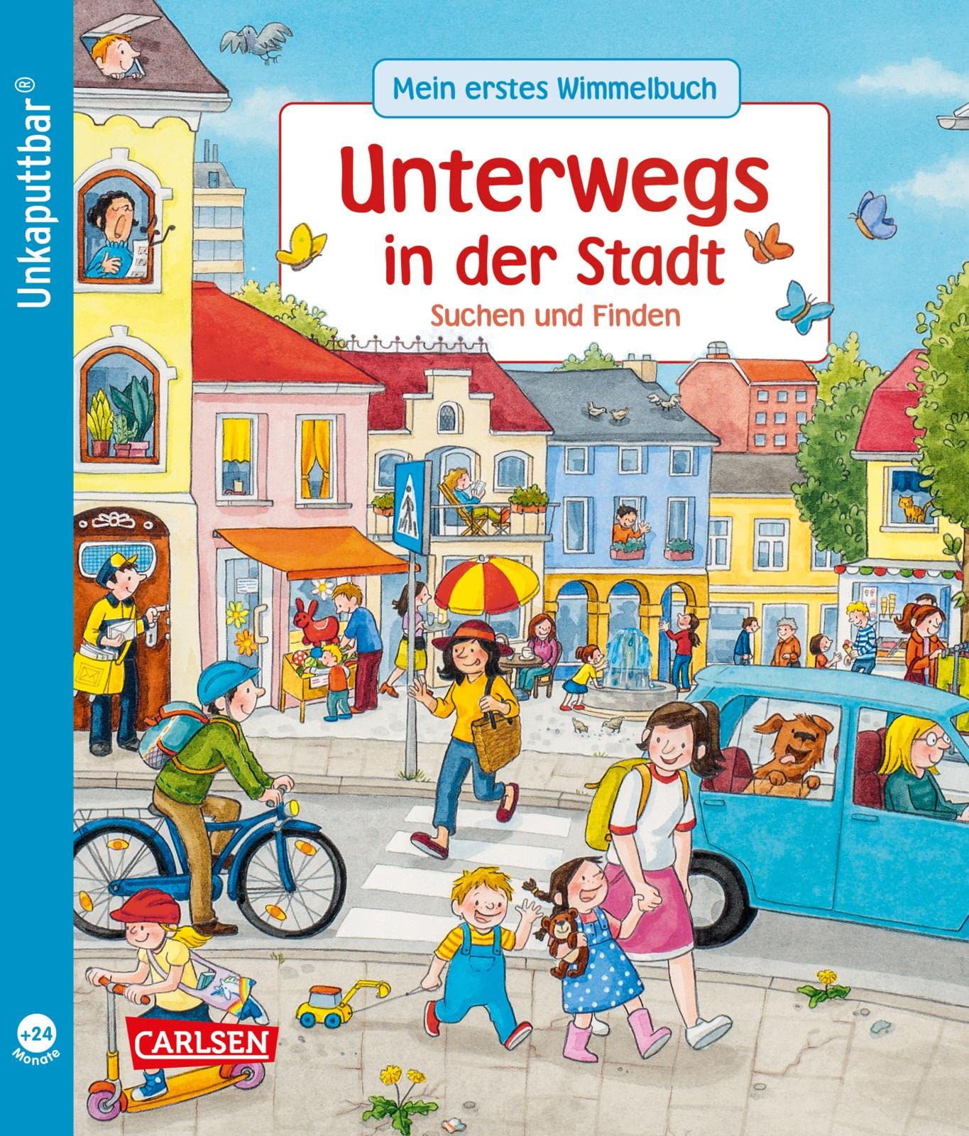 Unkaputtbar: Mein erstes Wimmelbuch: Unterwegs in der Stadt: wasserfest, schadstofffrei, reißfest