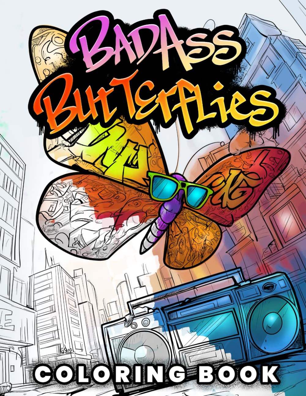BadAss Butterflies Coloring Book: Delicate Wings. Questionable Life Choices.
