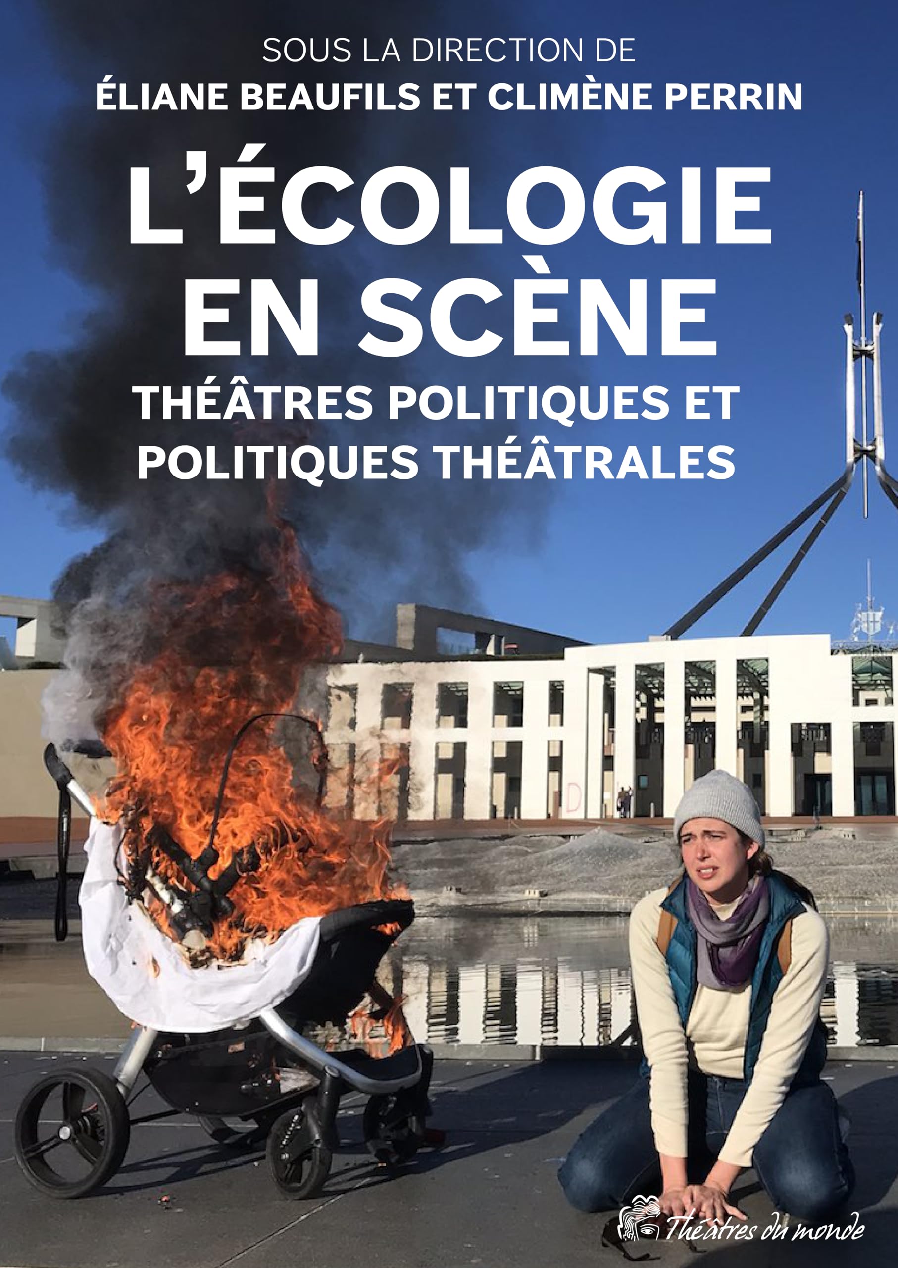 L’écologie en scène: Théâtres politiques et politiques théâtrales