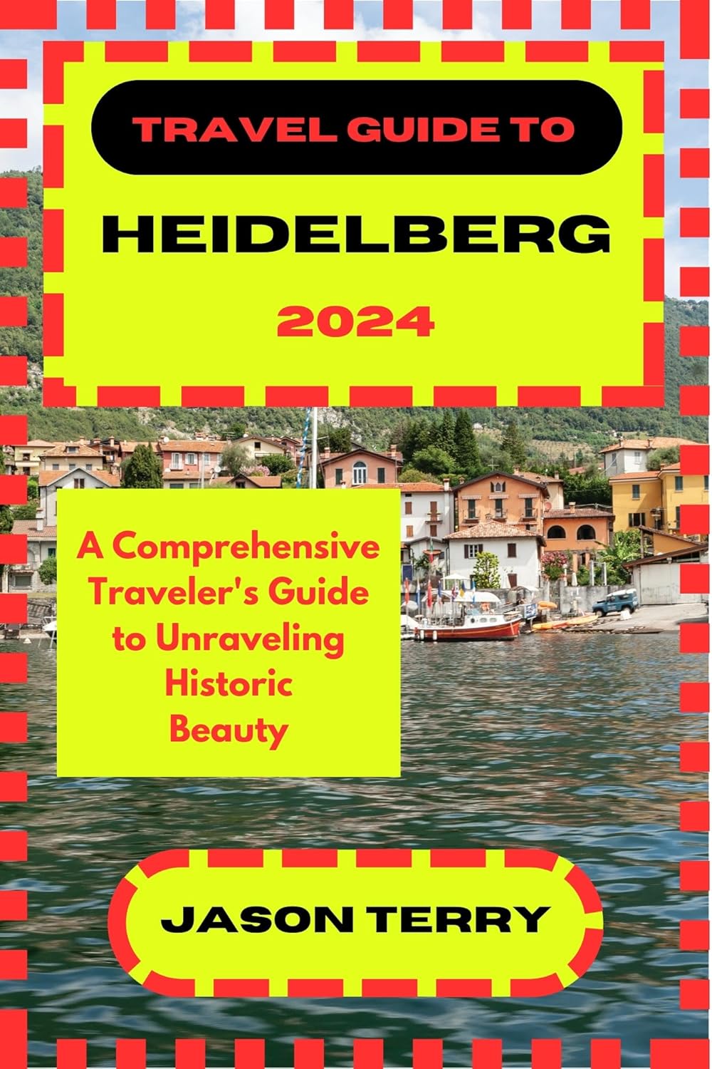 Travel Guide to Heidelberg 2024 A Comprehensive Traveler's