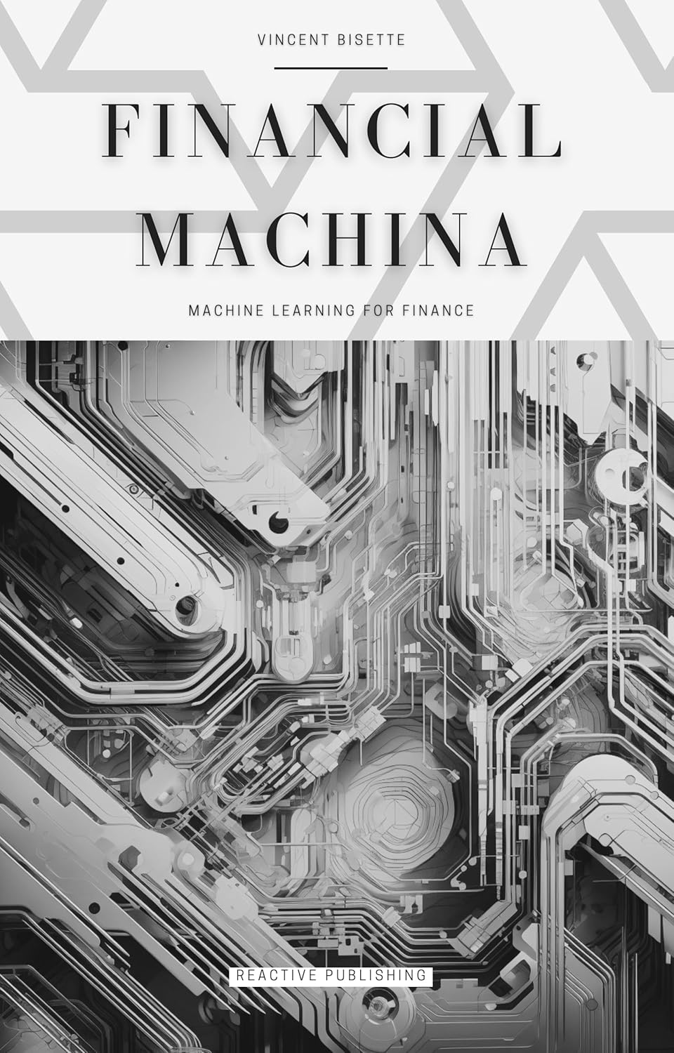 Financial Machina: Machine Learning For Finance: The Quintessential ...