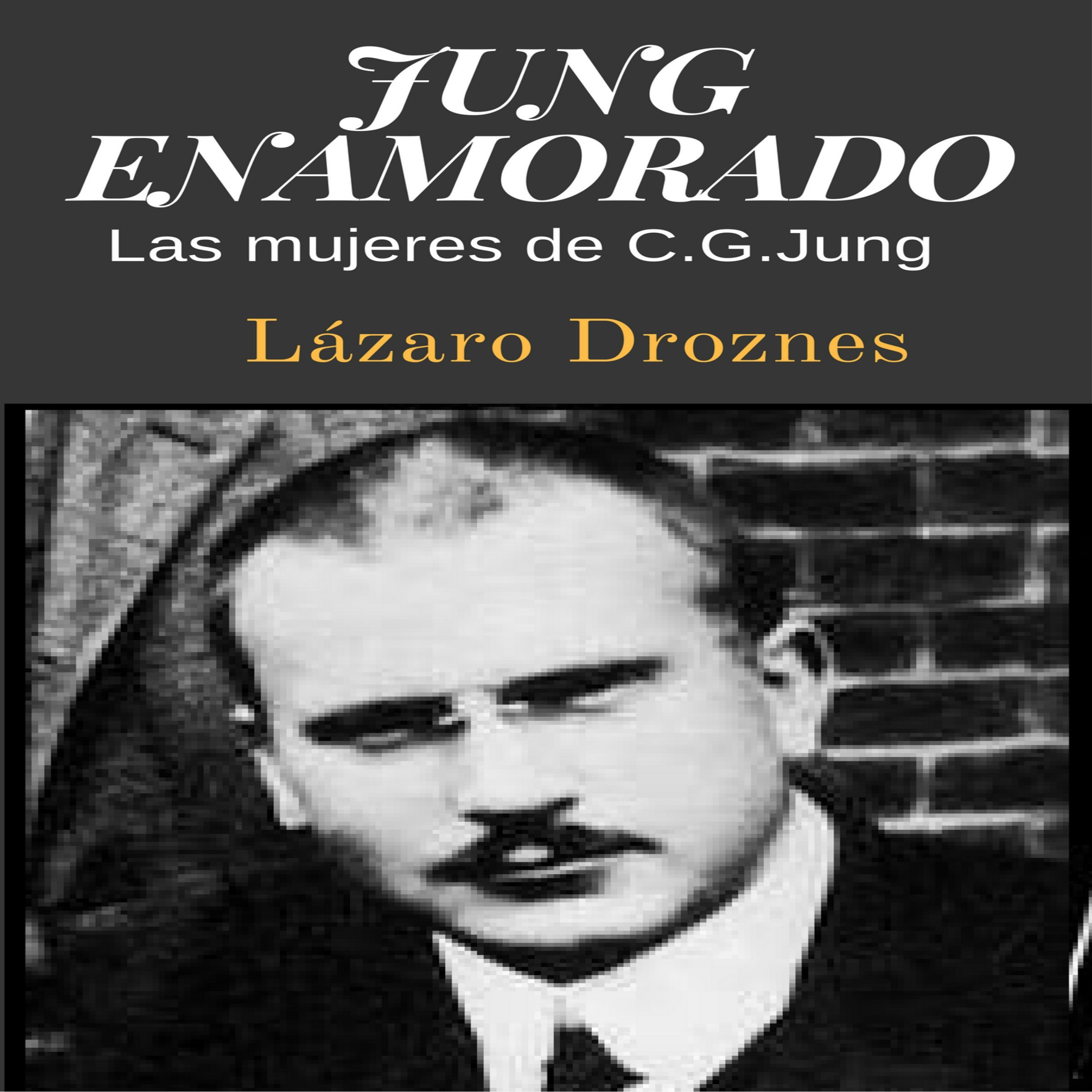 Cover art for Jung Enamorado: Las mujeres de C.G. Jung [Jung Enamored: The Women of C.G. Jung]