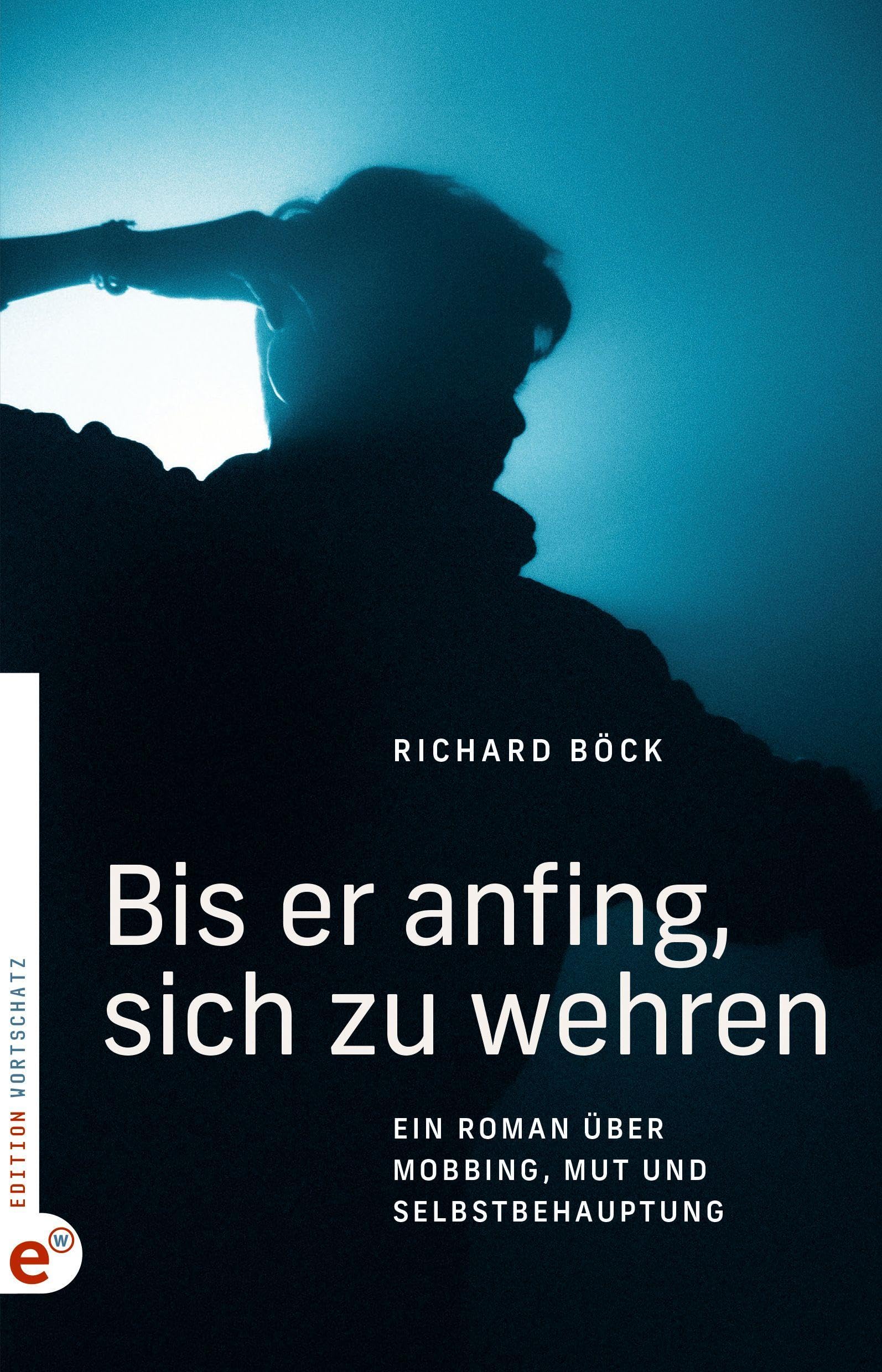 Bis er anfing, sich zu wehren: Ein Roman über Mobbing, Mut und Selbstbehauptung