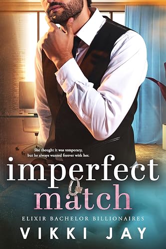 Imperfect Match: A billionaire, marriage of convenience romance (Elixir Bachelor Billionaires Book 1)