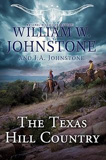 The Texas Hill Country by William W. Johnstone: Epic Western Saga of Braxton Family Feuds & Frontier Survival