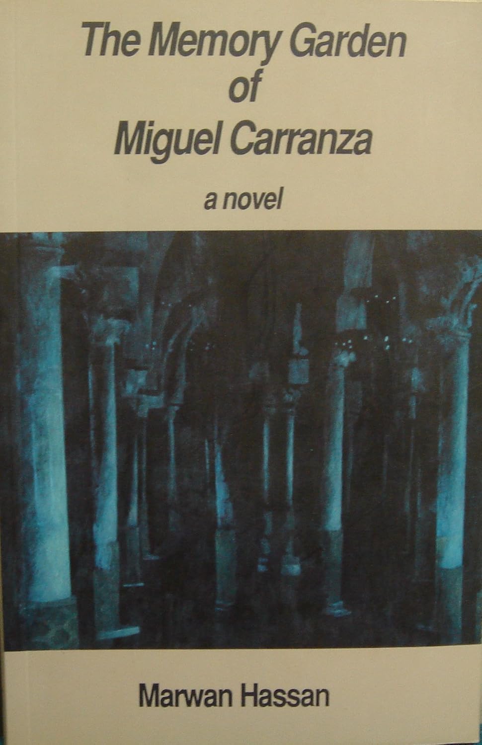 The Memory Garden of Miguel Carranza A Novel Hassan, Marwan