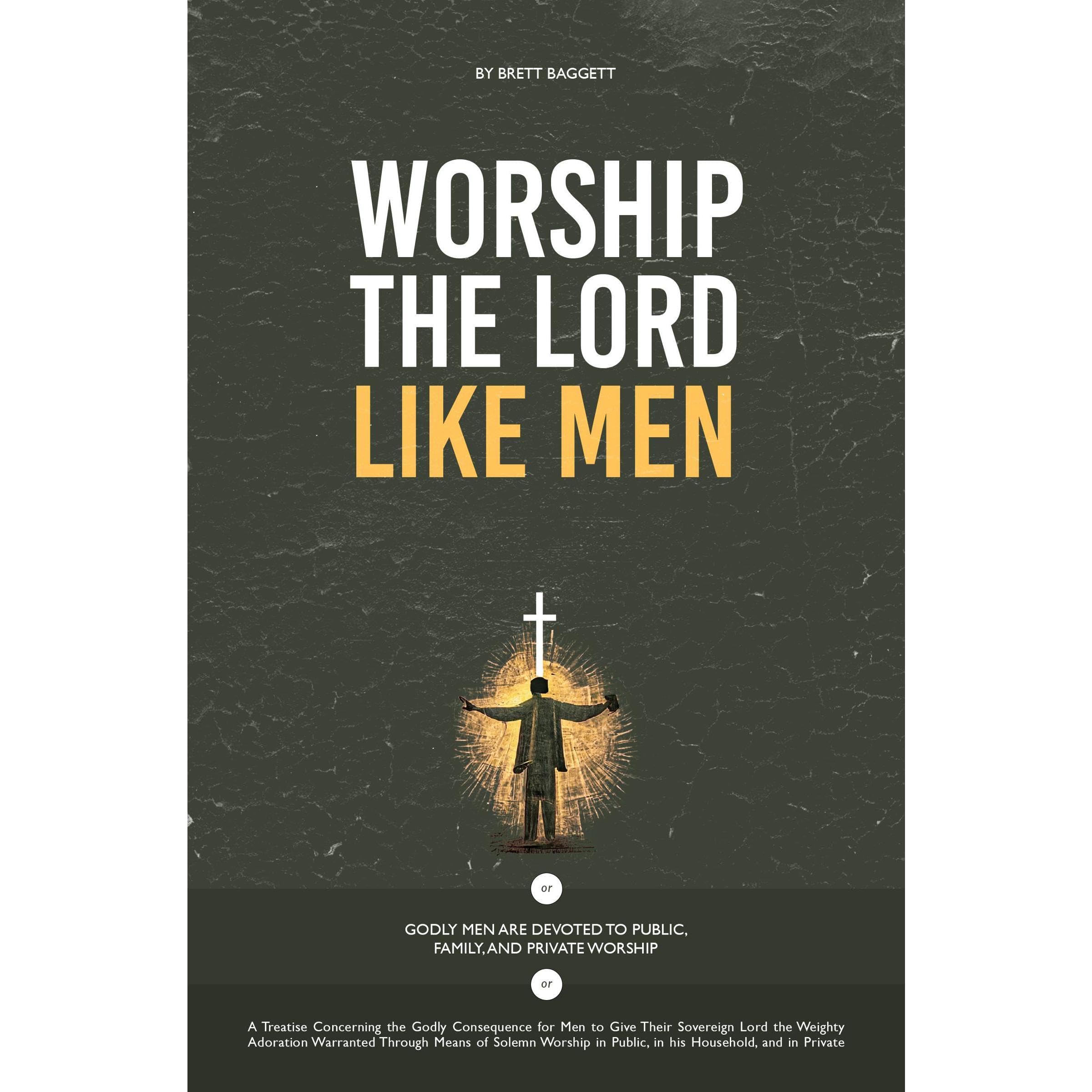 Worship the Lord Like Men