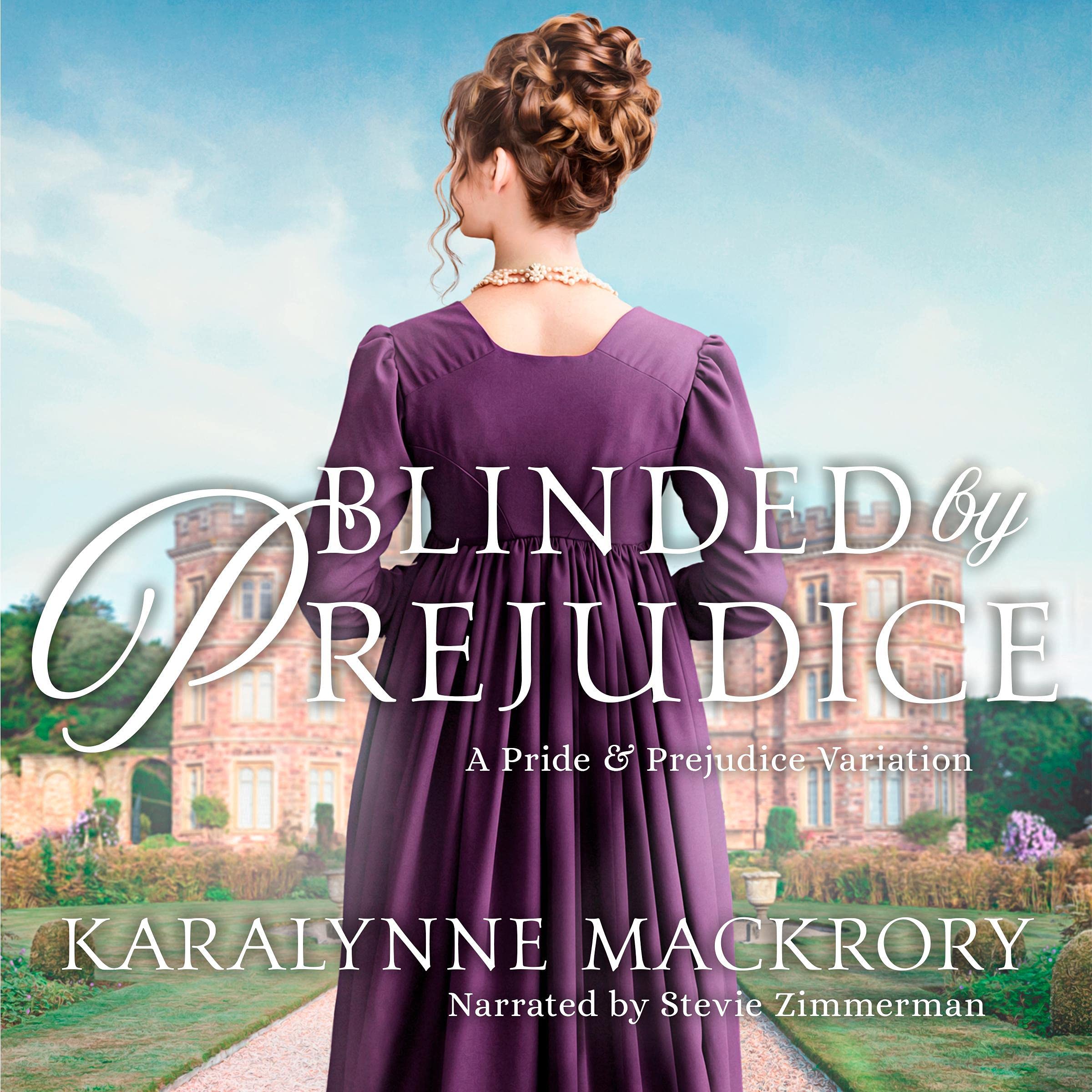 Blinded by Prejudice: A Pride and Prejudice Variation