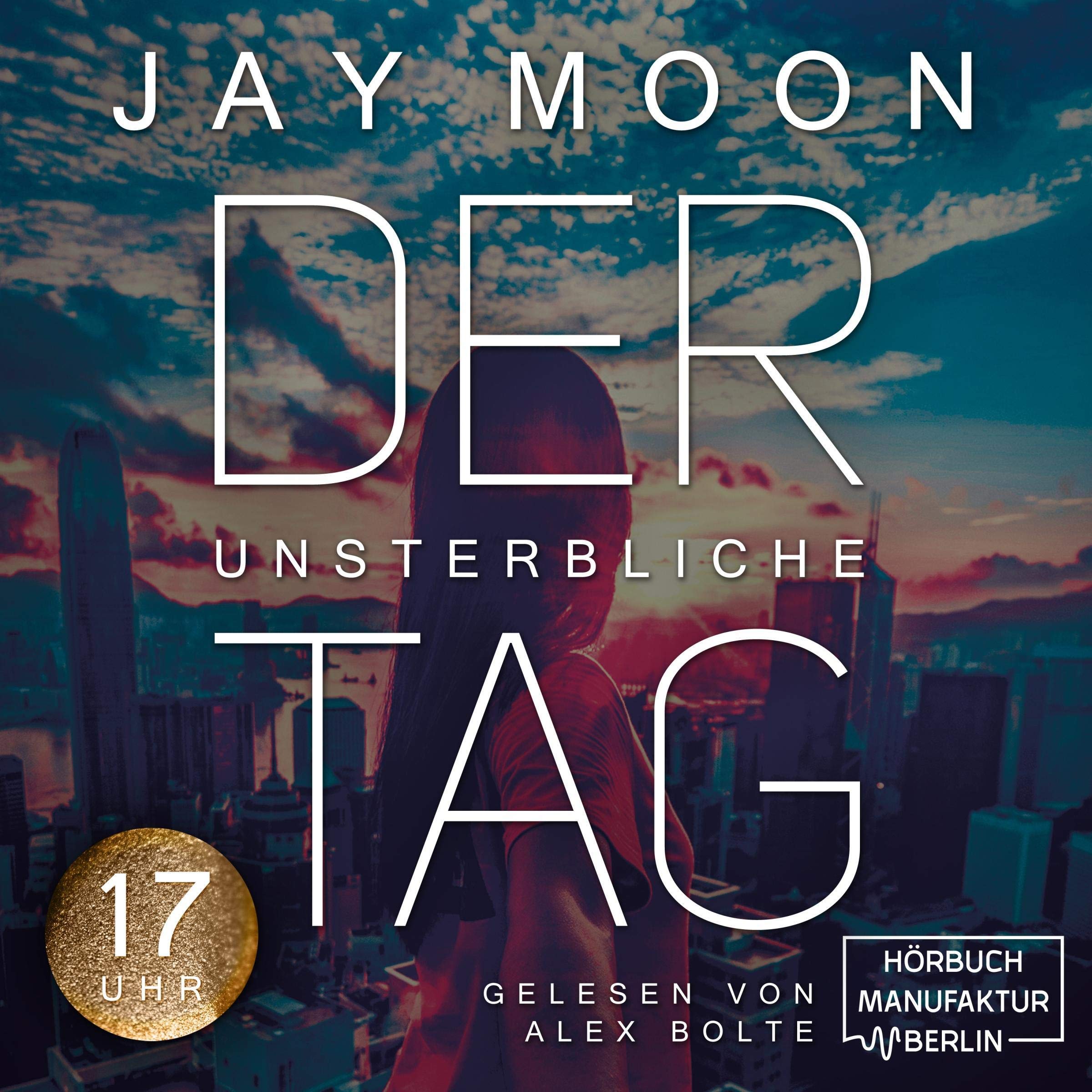 Cover art for Der unsterbliche Tag: Siebzehn Uhr