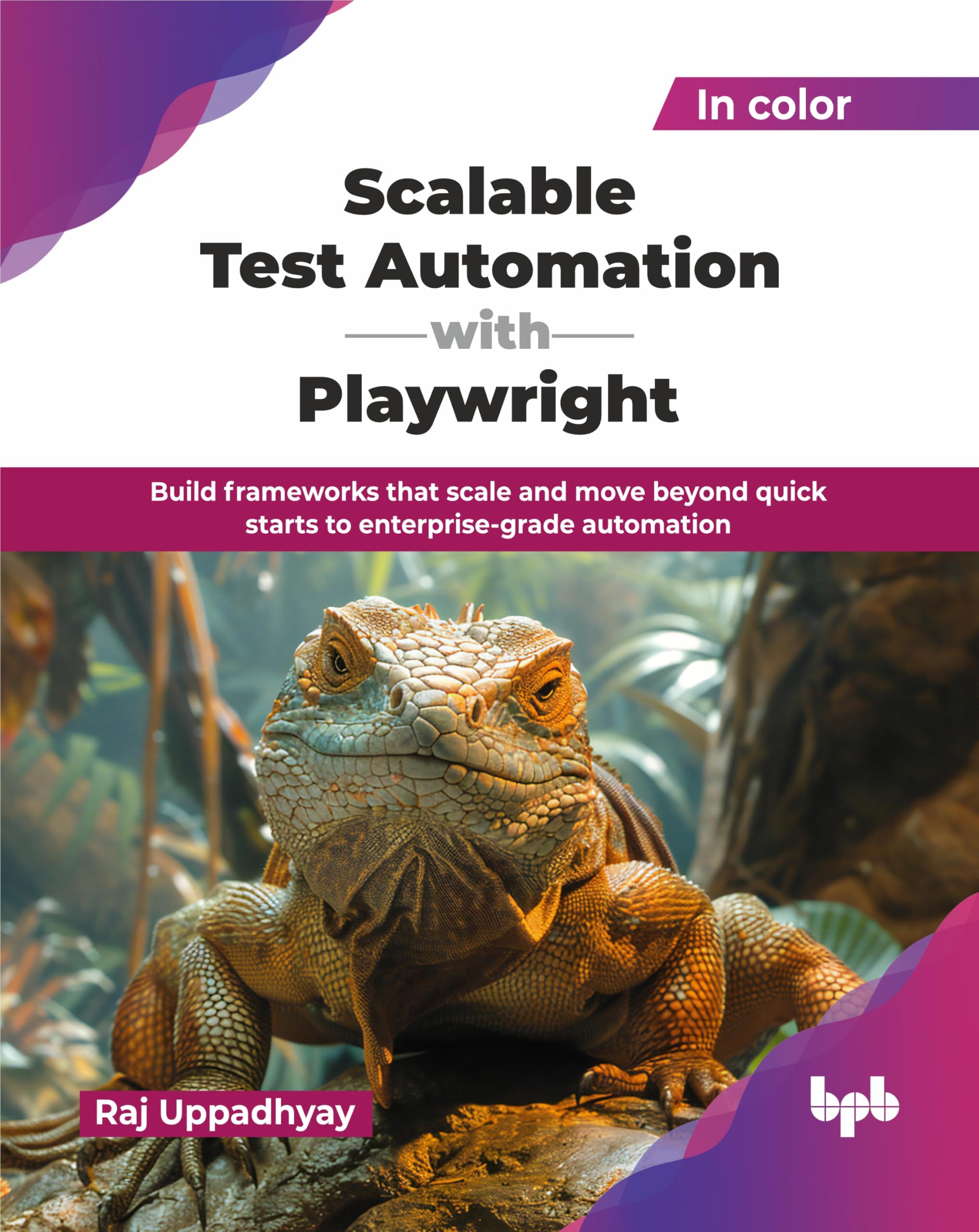 Scalable Test Automation with Playwright: Build frameworks that scale and move beyond quick starts to enterprise-grade automation (English Edition)