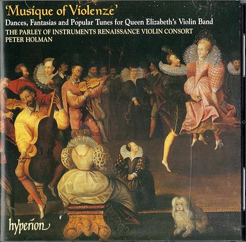 Musique of Violenze - Dances etc for Queen Elizabeths Violin Band English Orpheus Vol 42 Parley of Instruments  Holman