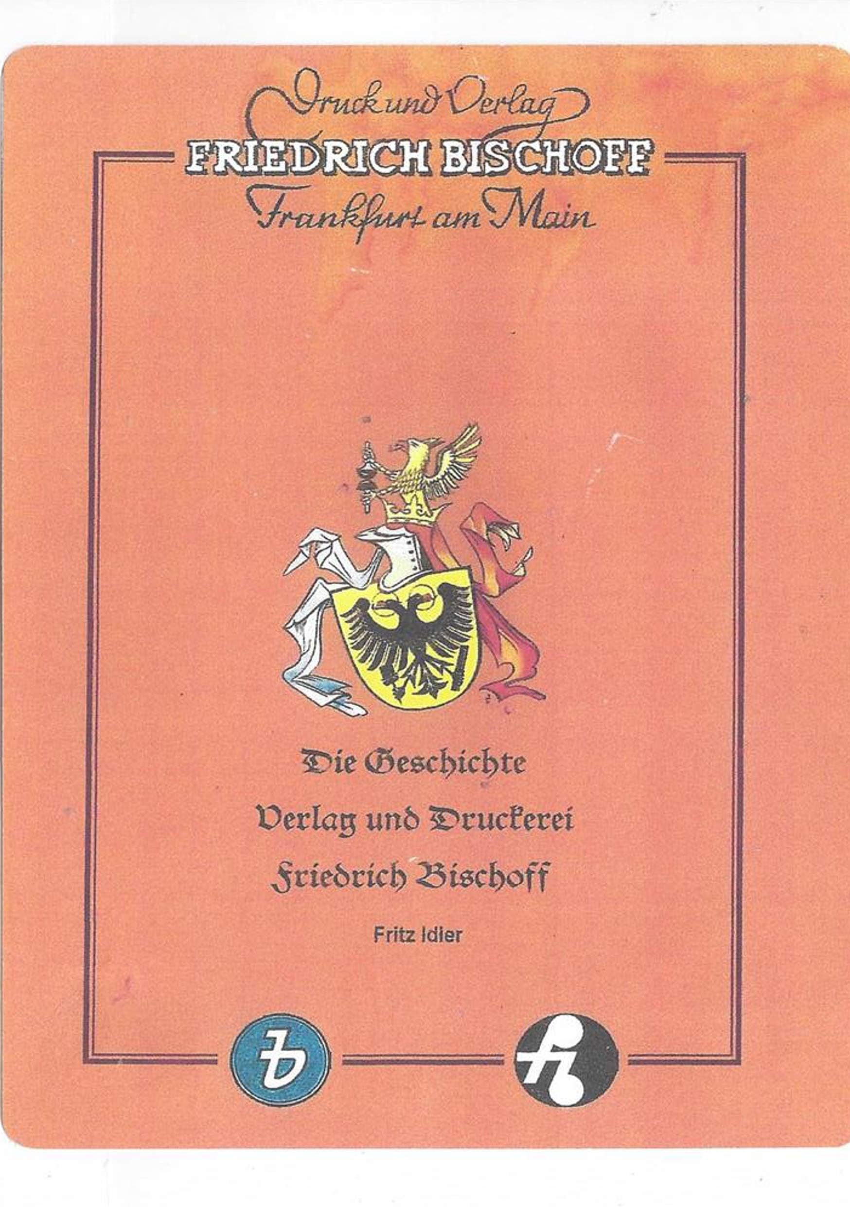 Die Geschichte von Verlag und Druckerei Friedrich Bischoff