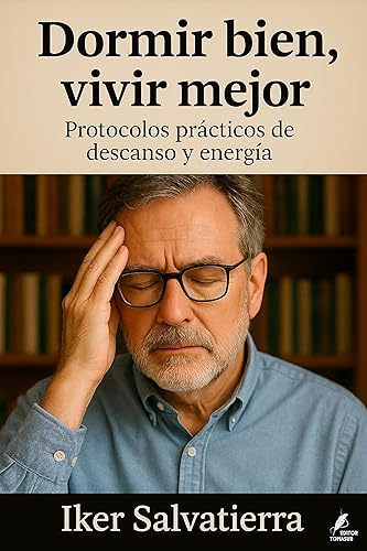 Dormir bien, vivir mejor Protocolos prácticos de descanso y energía (Claves del Mundo Moderno) (Spanish Edition)