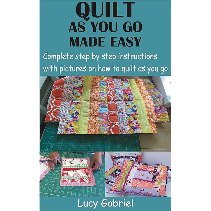 Buy QUILT AS YOU GO MADE EASY Complete step by step instructions with
