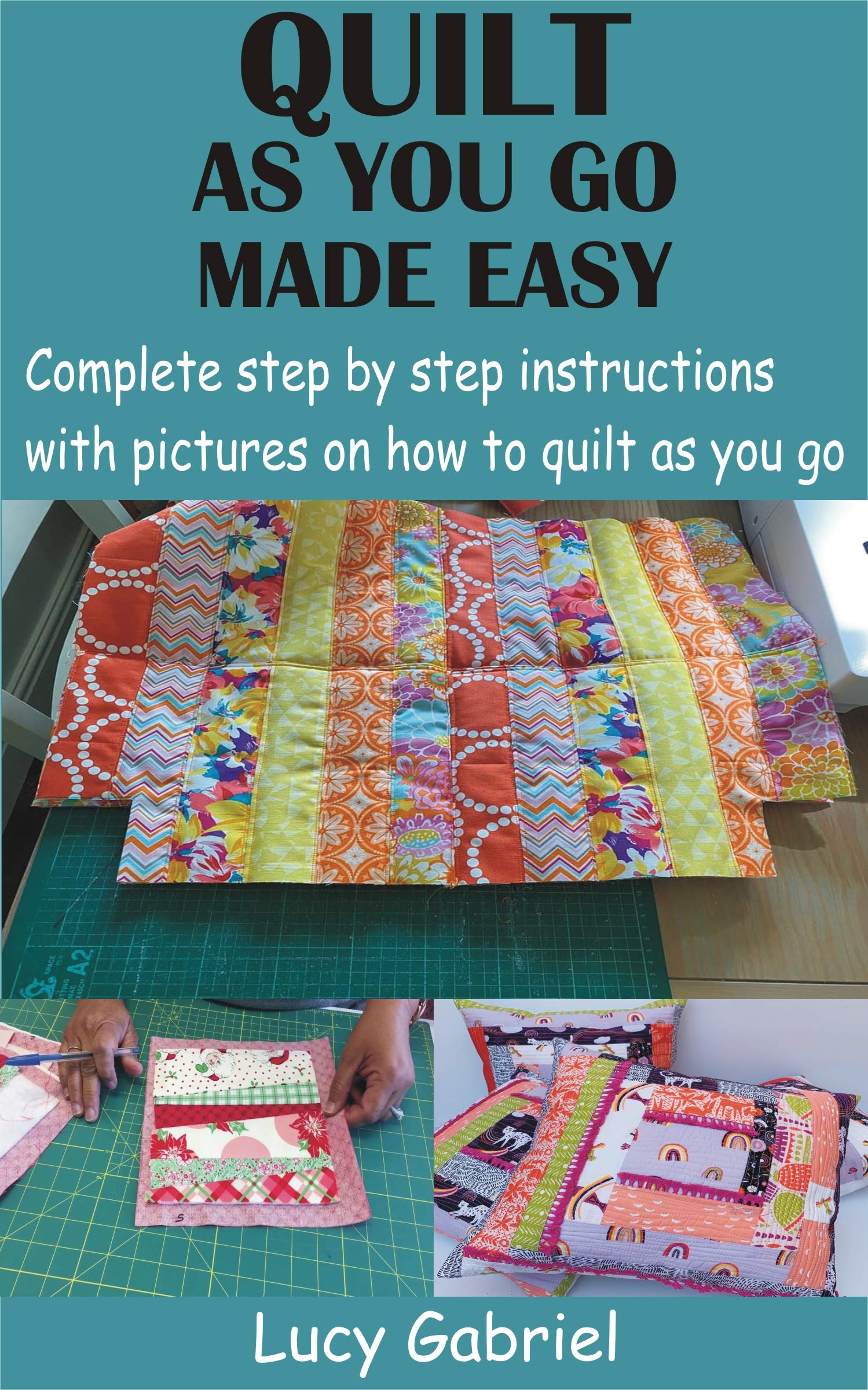 Buy QUILT AS YOU GO MADE EASY Complete step by step instructions with