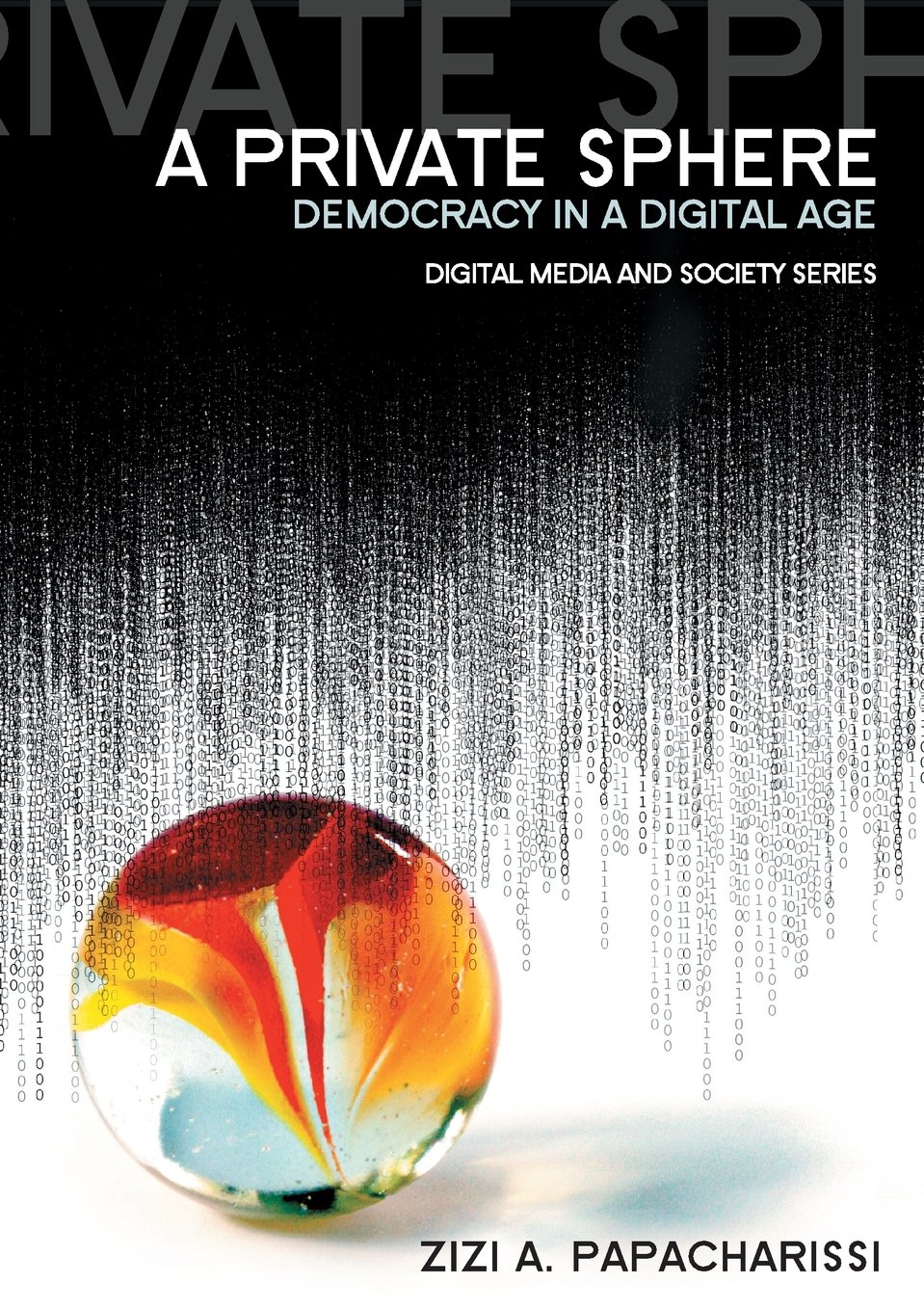 A Private Sphere: Democracy in a Digital Age (D. Papacharissi<|