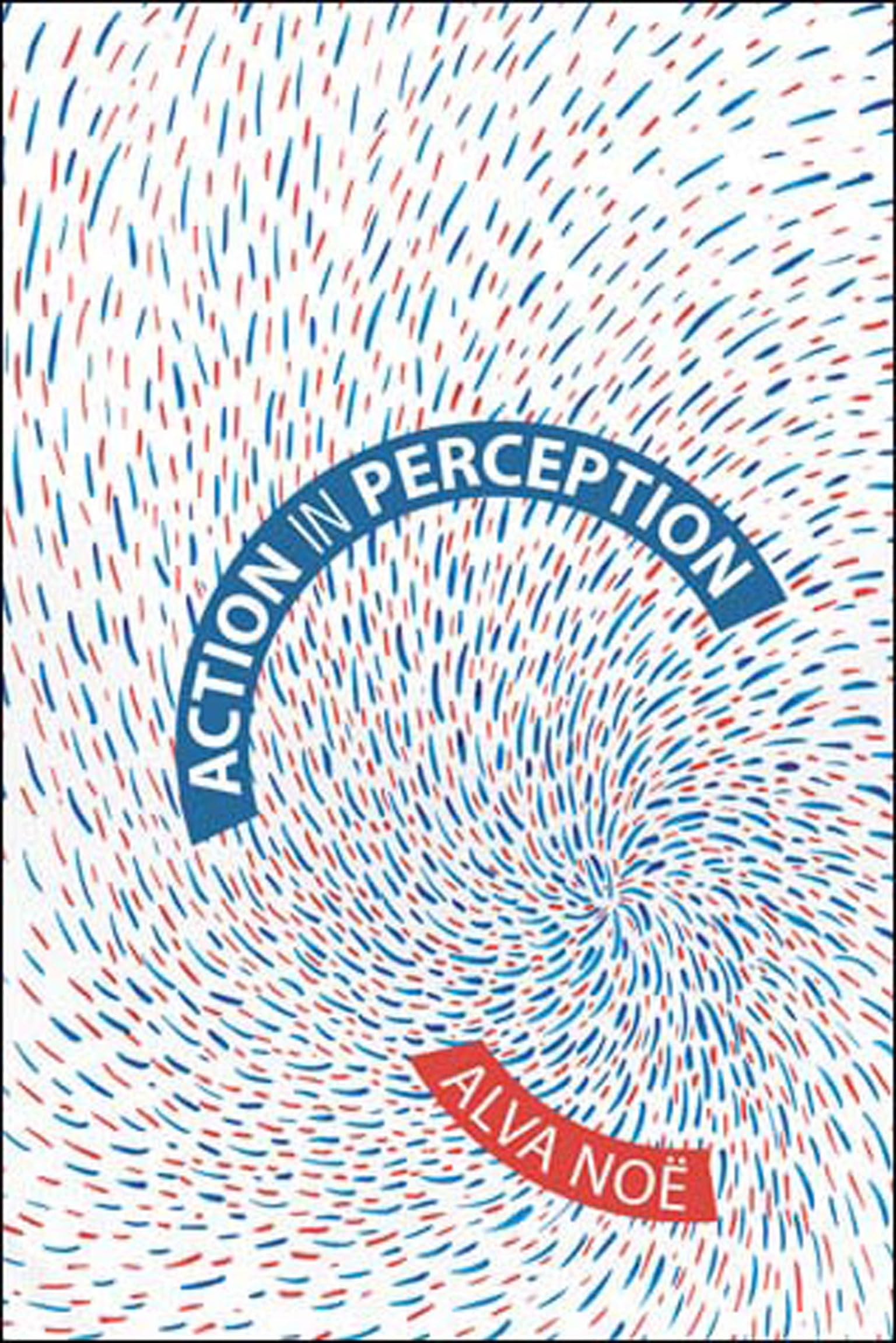 Action in Perception (Representation and Mind series)