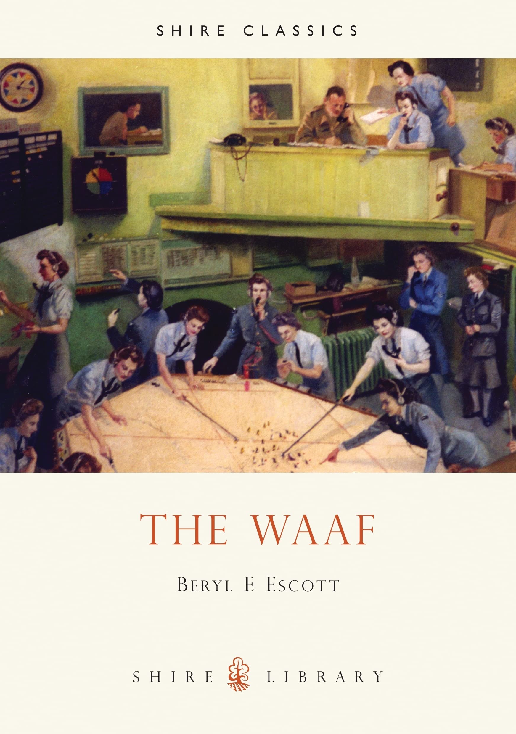 The WAAF: A History of the Women’s Auxiliary Air Force in the Second World War: 422 (Shire Library)