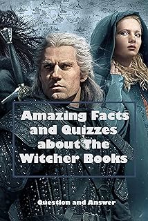 Amazing Facts and Quizzes about The Witcher Books: Question and Answer: Ultimate The Witcher Trivia (English Edition)