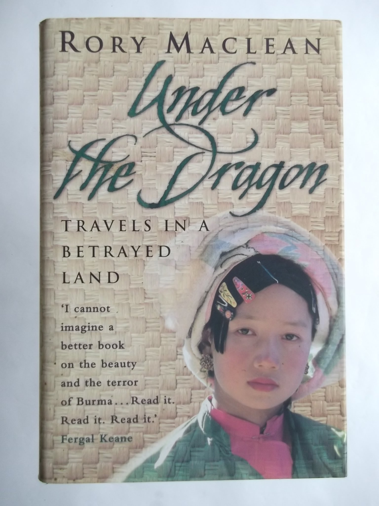 Under the Dragon: Travels In Burma: Travels in a Betrayed Land