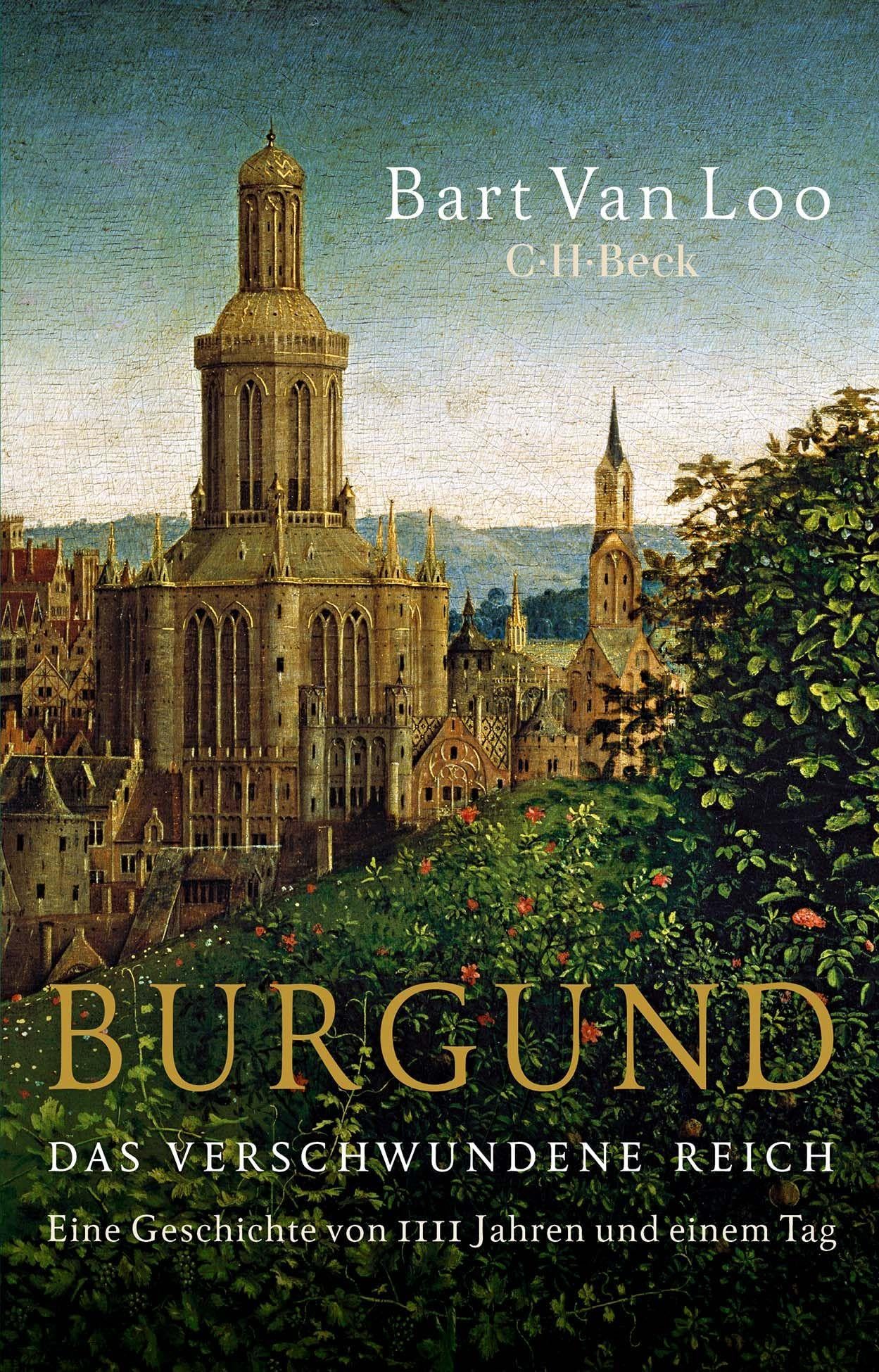 Burgund: Das verschwundene Reich. Eine Geschichte von 1111 Jahren und einem Tag
