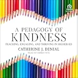 A Pedagogy of Kindness: Teaching, Engaging, and Thriving in Higher Ed, Book 1