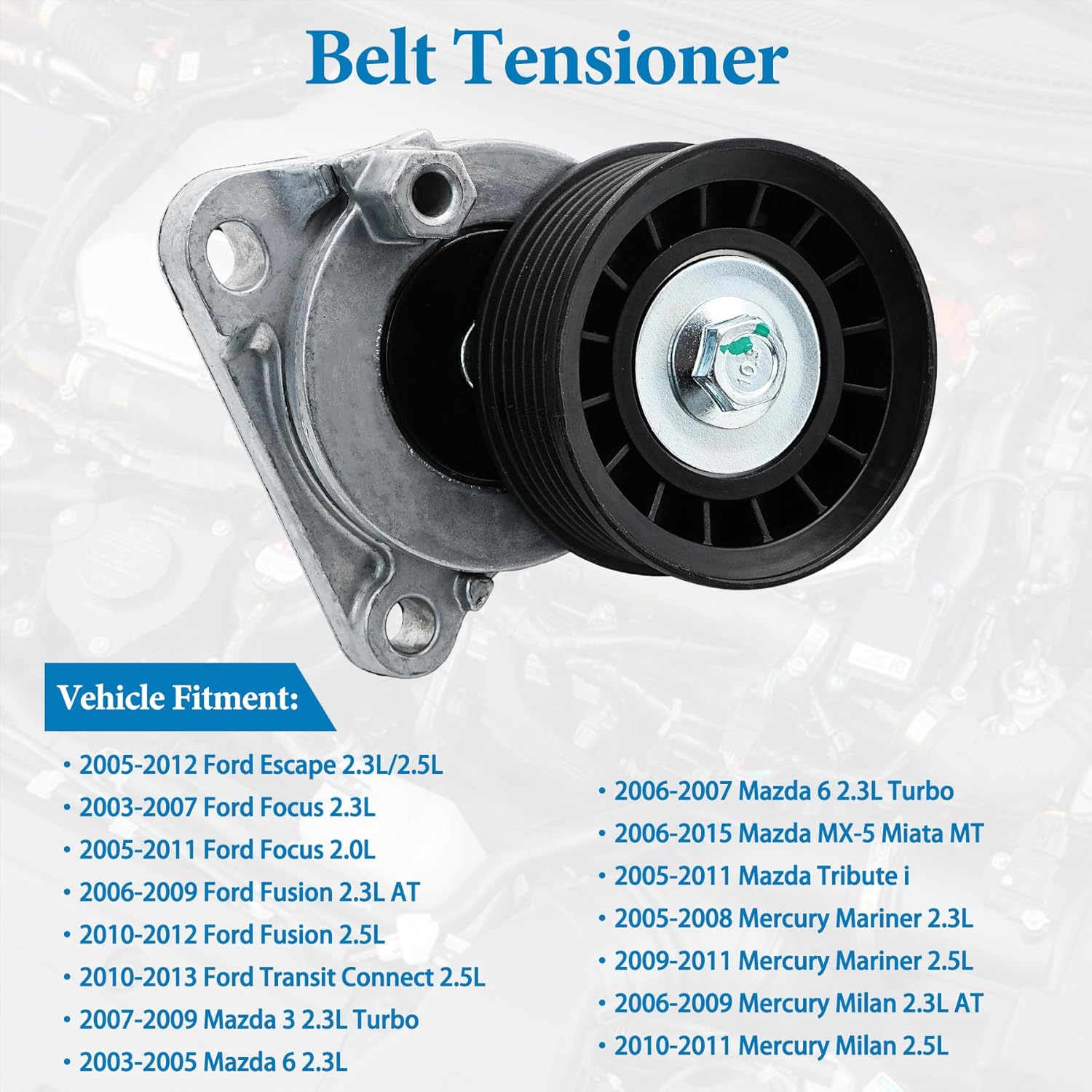 Belt Tensioner Assembly with Pulley Compatible for 05-12 Ford Escape 03-11 Focus 07-09 Mazda 3 05-11 Tribute 05-11 Mercury Mariner 06-11 Milan 2.3L 2.5L, Replaces# 6E5Z6A228B, 38452, 38408, 89372