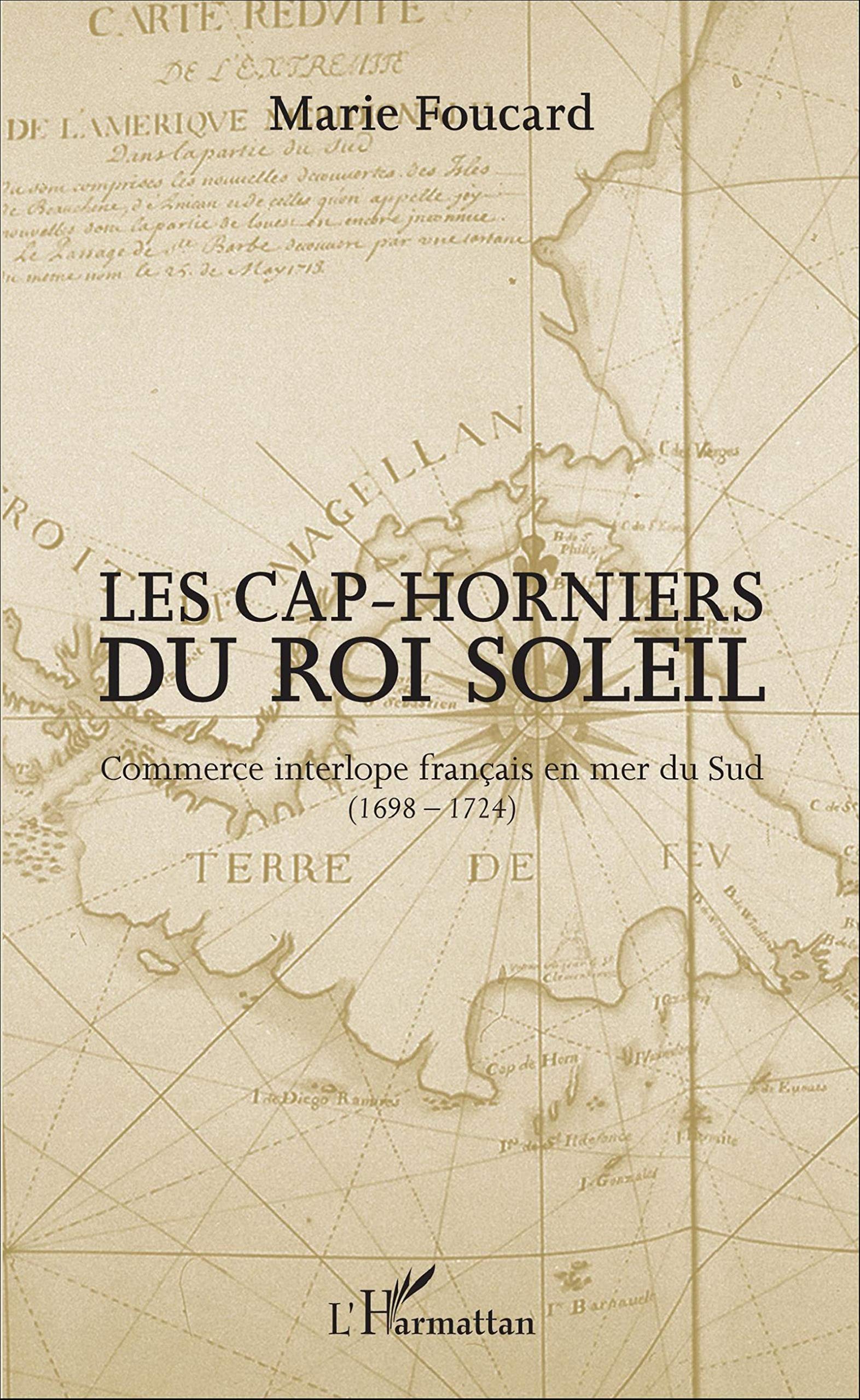 Les Cap-horniers du Roi Soleil: Commerce interlope français en mer du Sud (1698-1724) (French Edition)