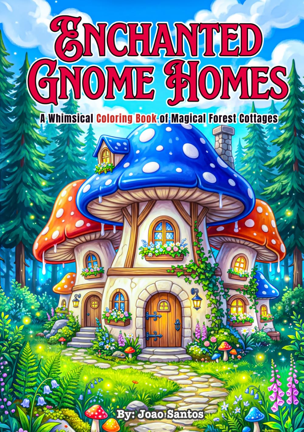 Enchanted Gnome Homes: A Whimsical Coloring Book of Magical Forest Cottages