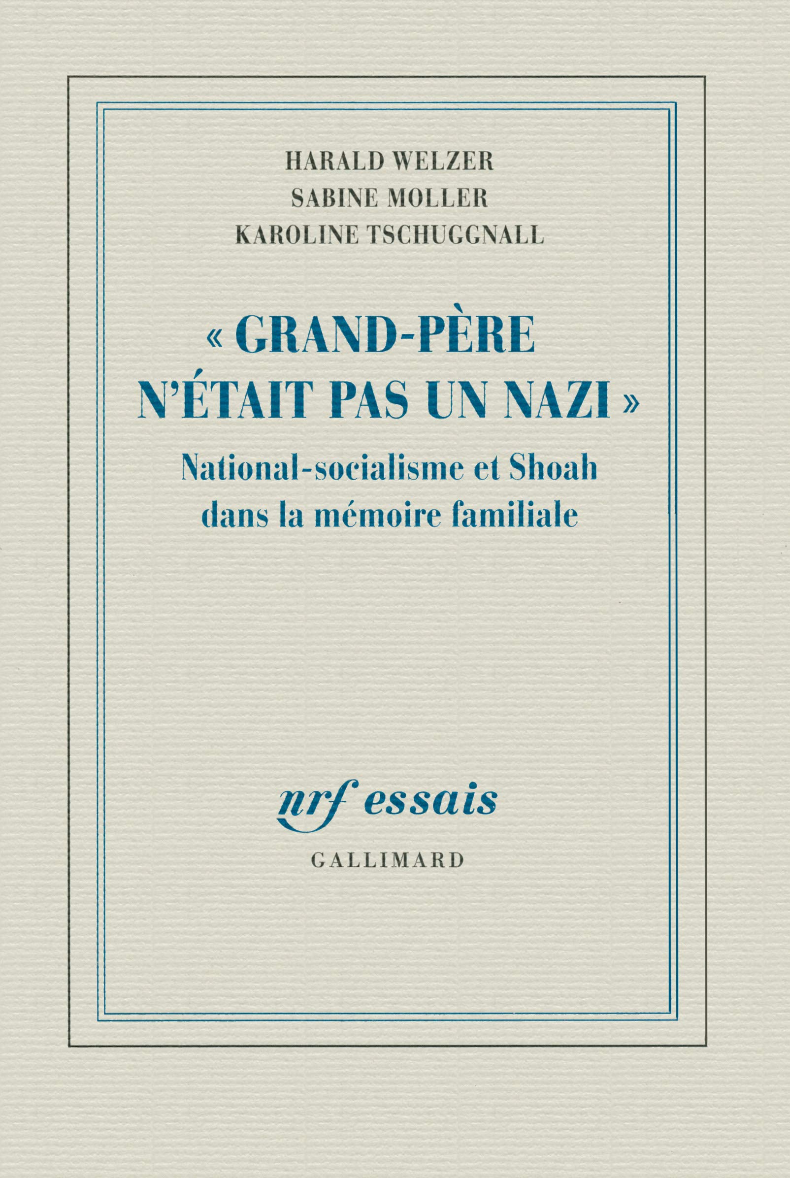 "Grand-Père n'était pas un nazi": National-socialisme et Shoah dans la mémoire familiale
