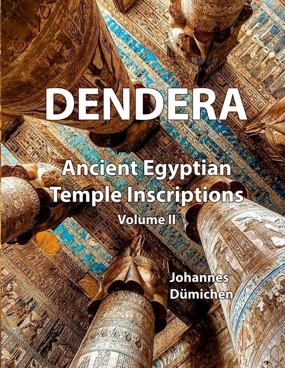 ANCIENT EGYPTIAN TEMPLE INSCRIPTIONS: Altägyptische Tempelinschriften - Volume II. Dendera