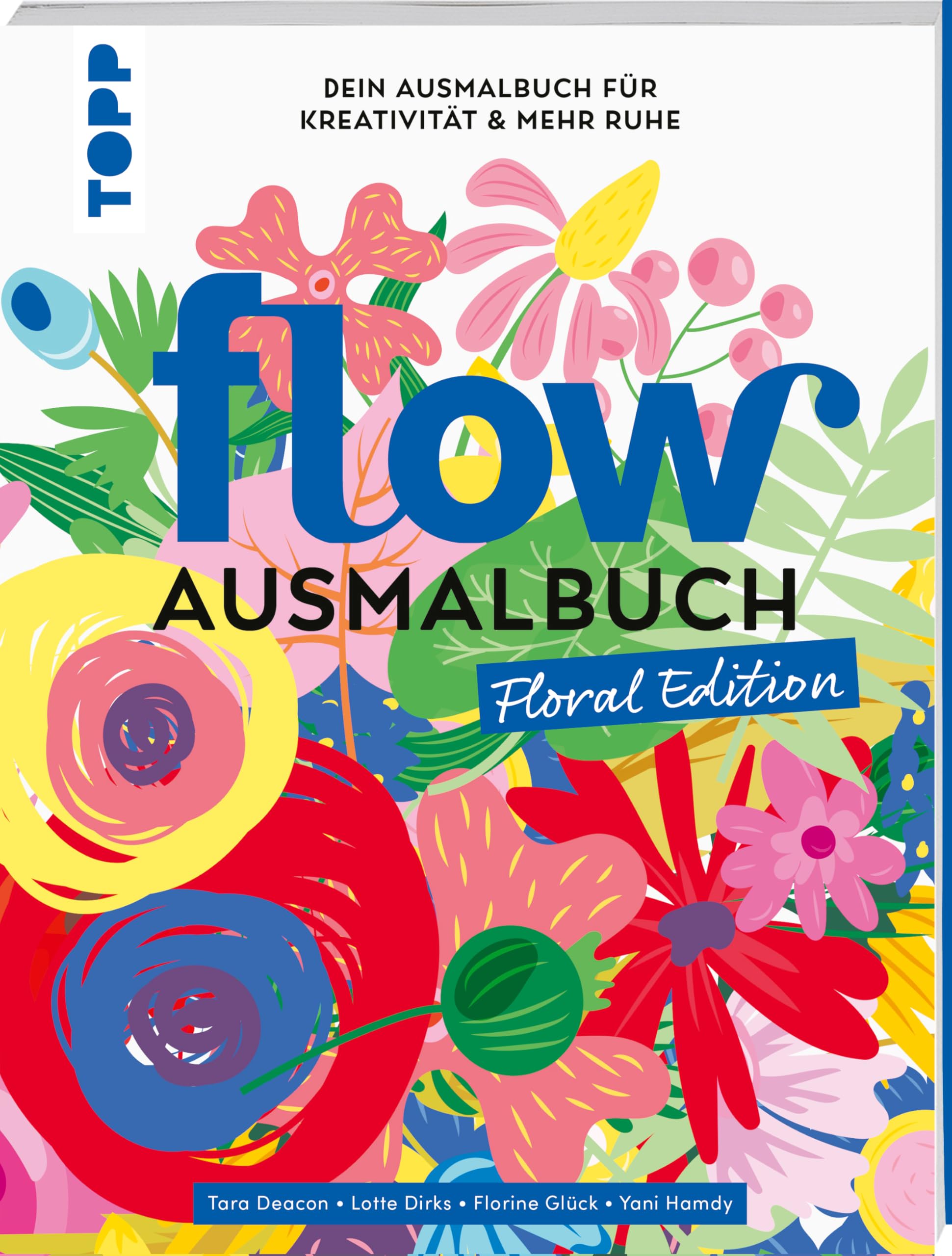 Flow® Ausmalbuch. Floral Edition: Ausmalen und entspannen für Erwachsene. Die farbenfrohe Auszeit für persönliche Entwicklung, Kreativität und innere Ruhe