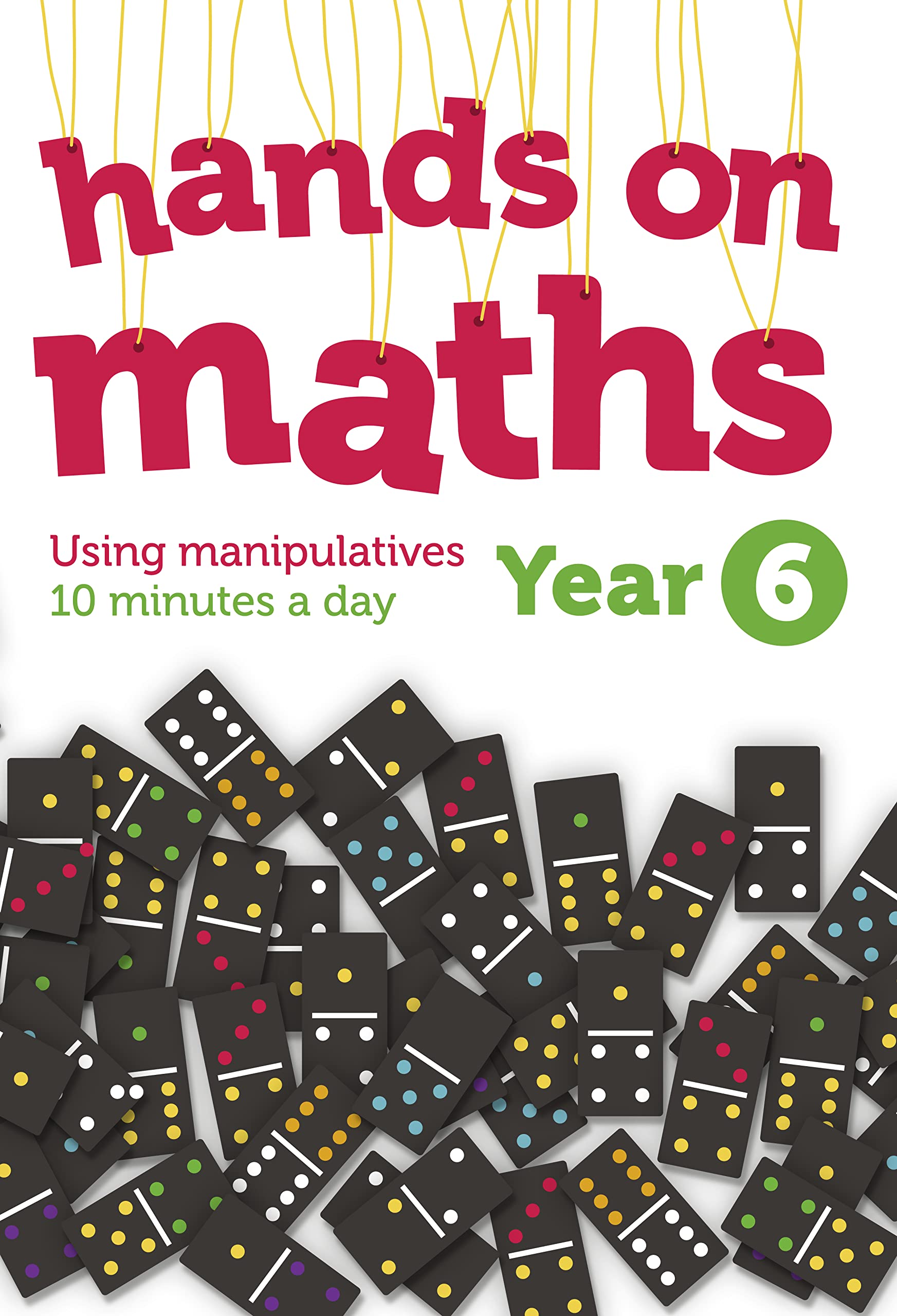 Year 6 Hands-on Maths: Using Manipulatives 10 Minutes a Day