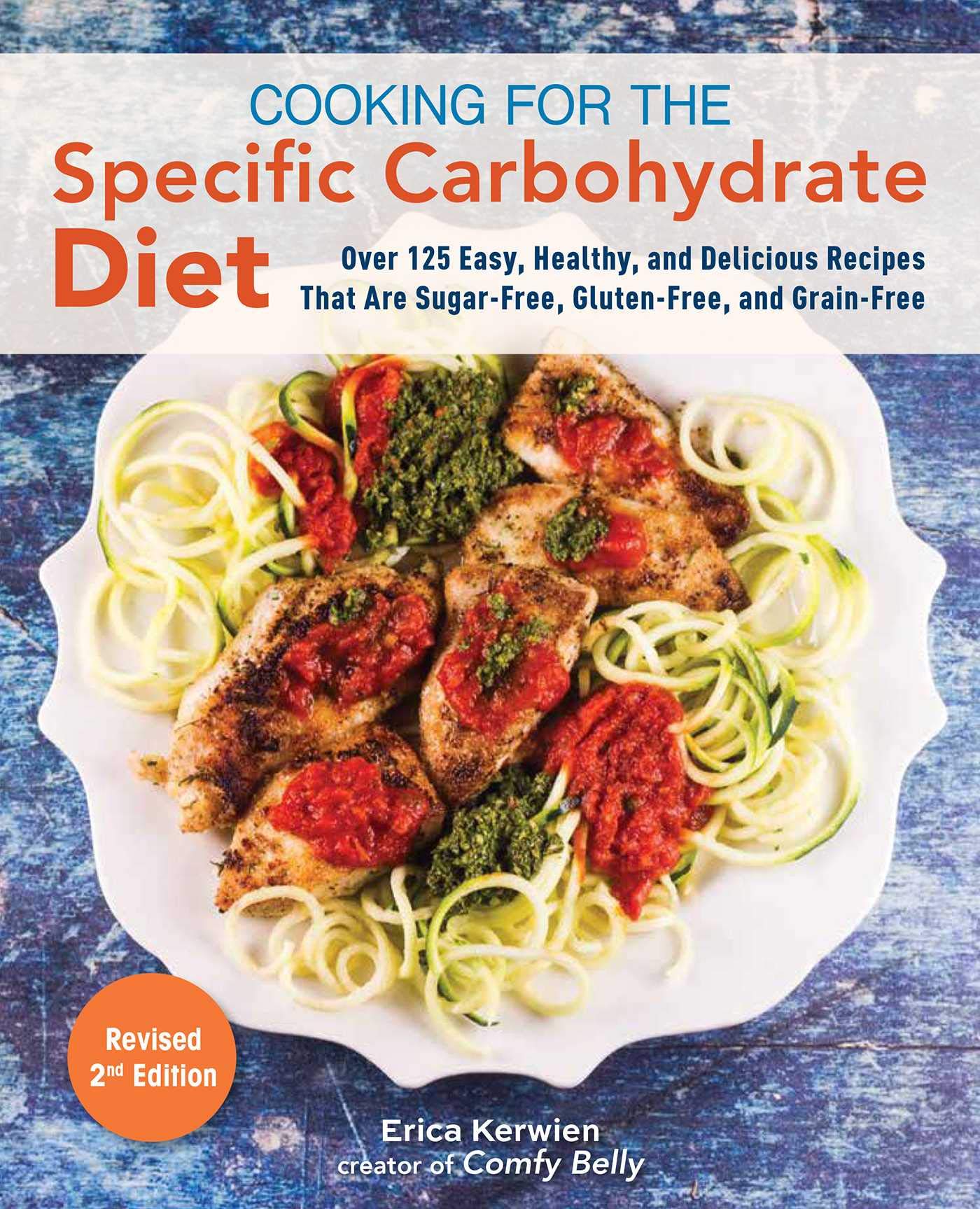Cooking For The Specific Carbohydrate Diet: Over 125 Easy, Healthy, and Delicious Recipes that are Sugar-Free, Gluten-Free, and Grain-Free