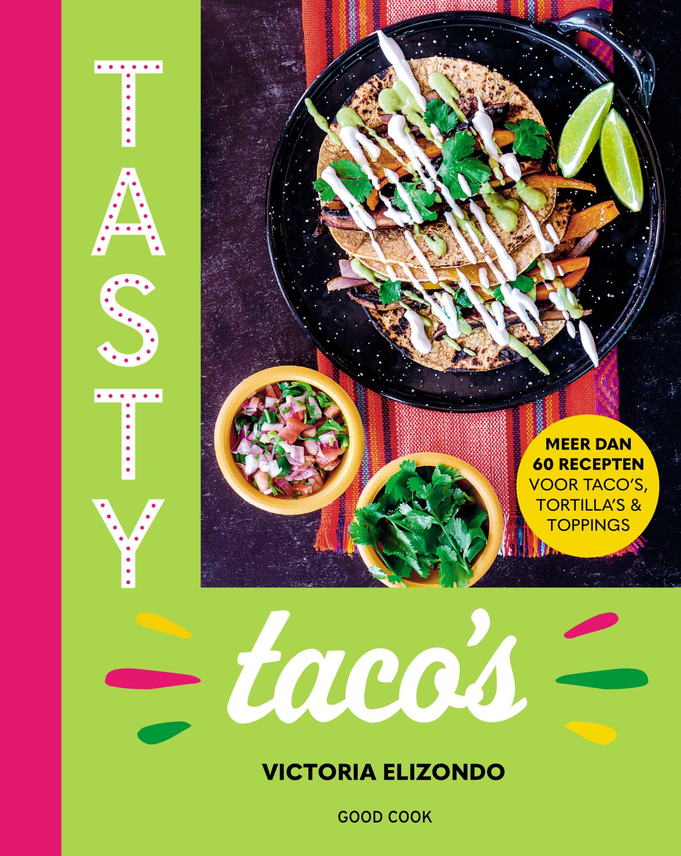 Tasty taco's: meer dan 60 recepten voor taco’s, tortilla’s & toppings