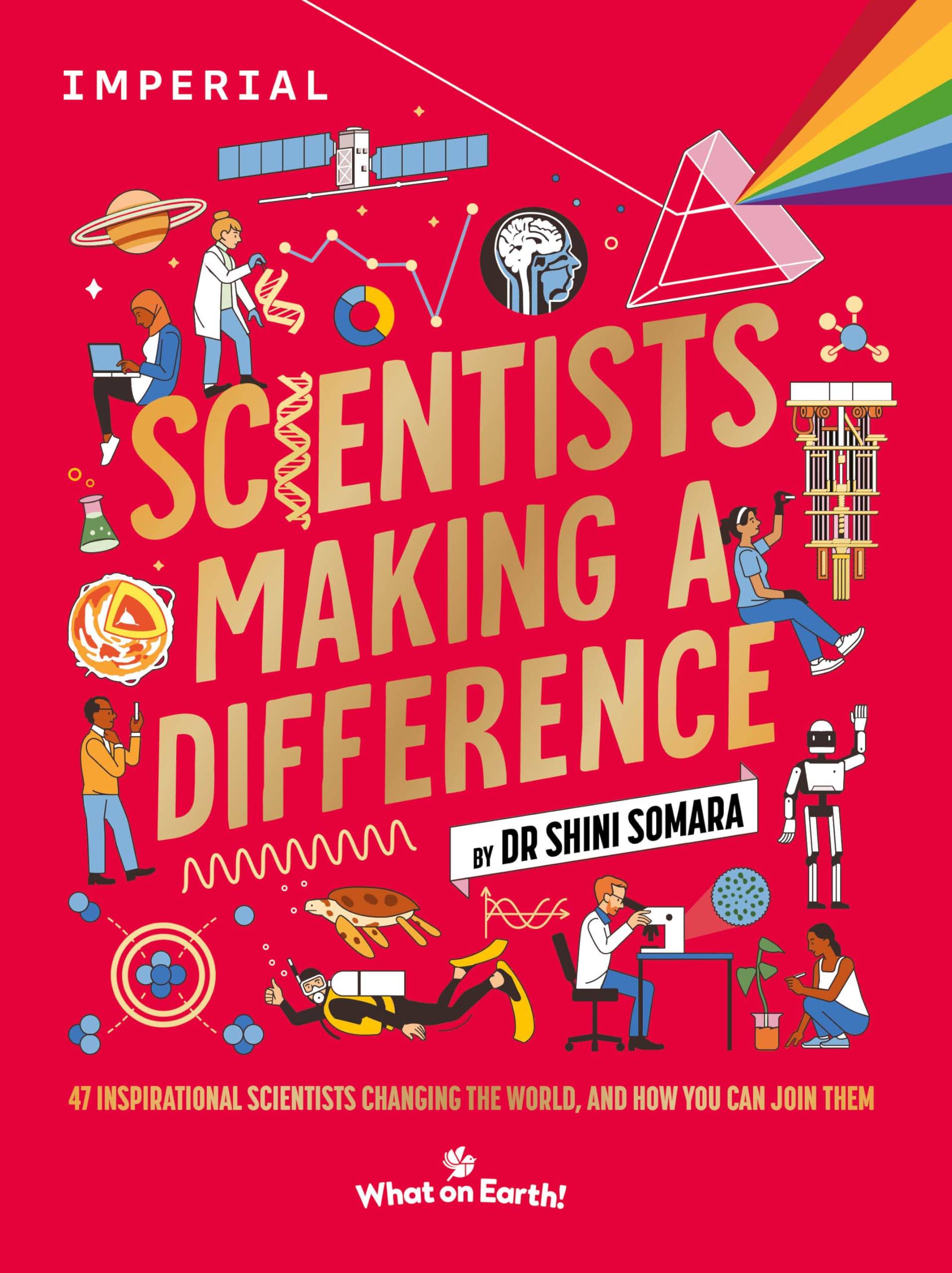 Scientists Making a Difference: 47 Inspirational Scientists Changing the World and How You Can Join Them