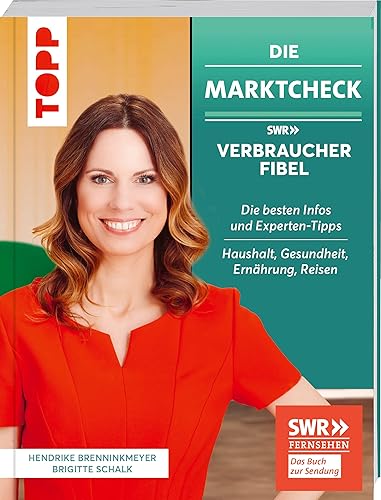 Die Marktcheck SWR Verbraucherfibel. Die besten Infos und Experten-Tipps von Hendrike Brenninkmeyer und Brigitte Schalk: Haushalt, Gesundheit, Ernährung, Reisen. Das Buch zur Sendung: SWR Fernsehen