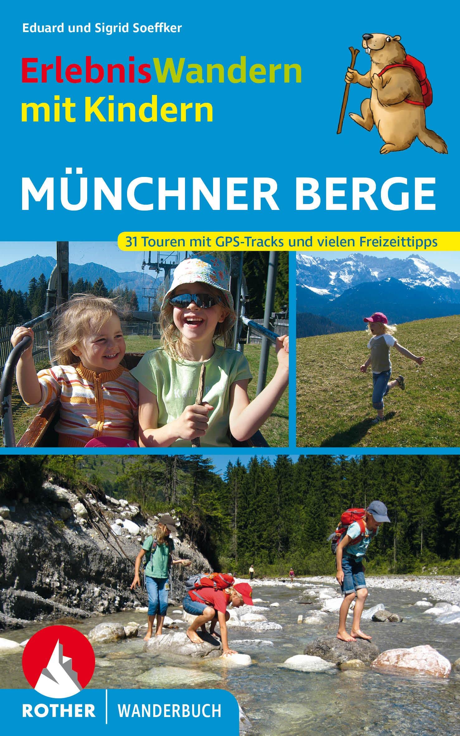 ErlebnisWandern mit Kindern Münchner Berge: 31 Touren zwischen Füssen und dem Inntal. Mit GPS-Tracks.