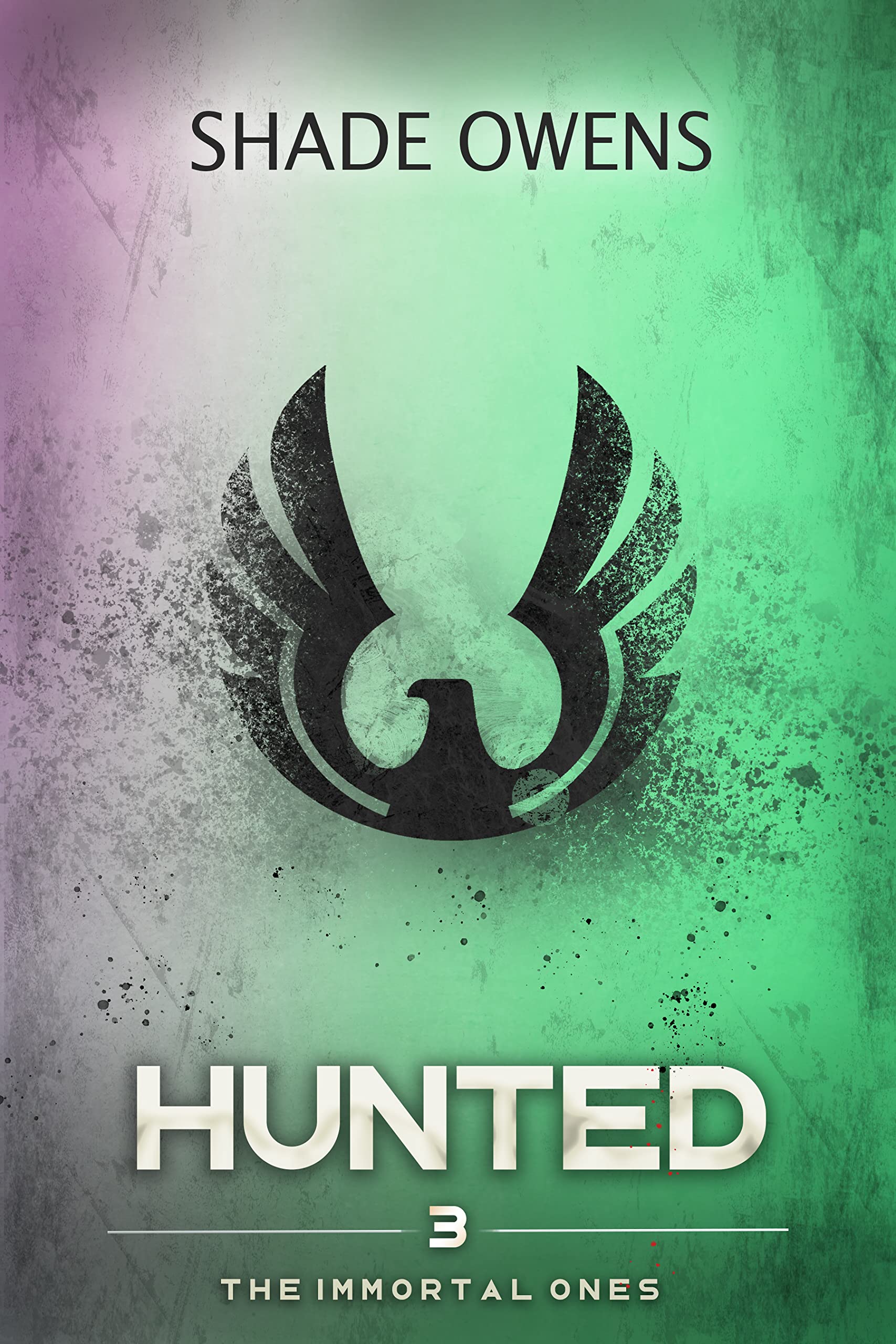 Hunted: A Dystopian Novel (The Immortal Ones Book 3)
