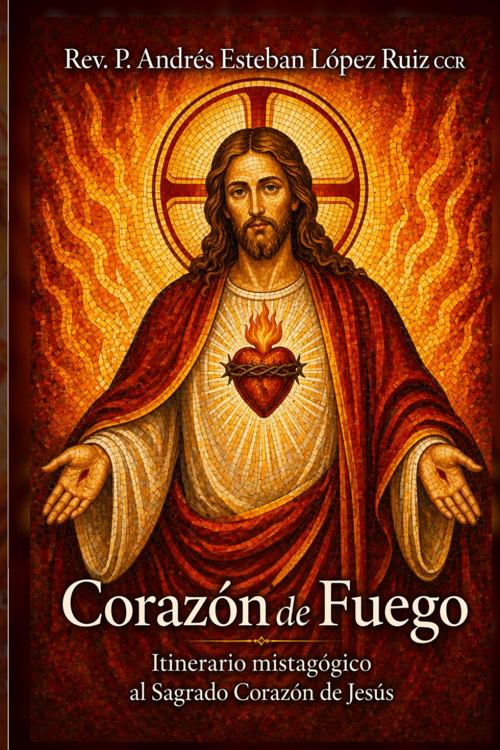 CORAZÓN DE FUEGO: Itinerario mistagógico al Sagrado Corazón de Jesús