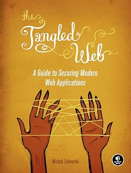 The Tangled Web A Guide to Securing Modern Web Applications