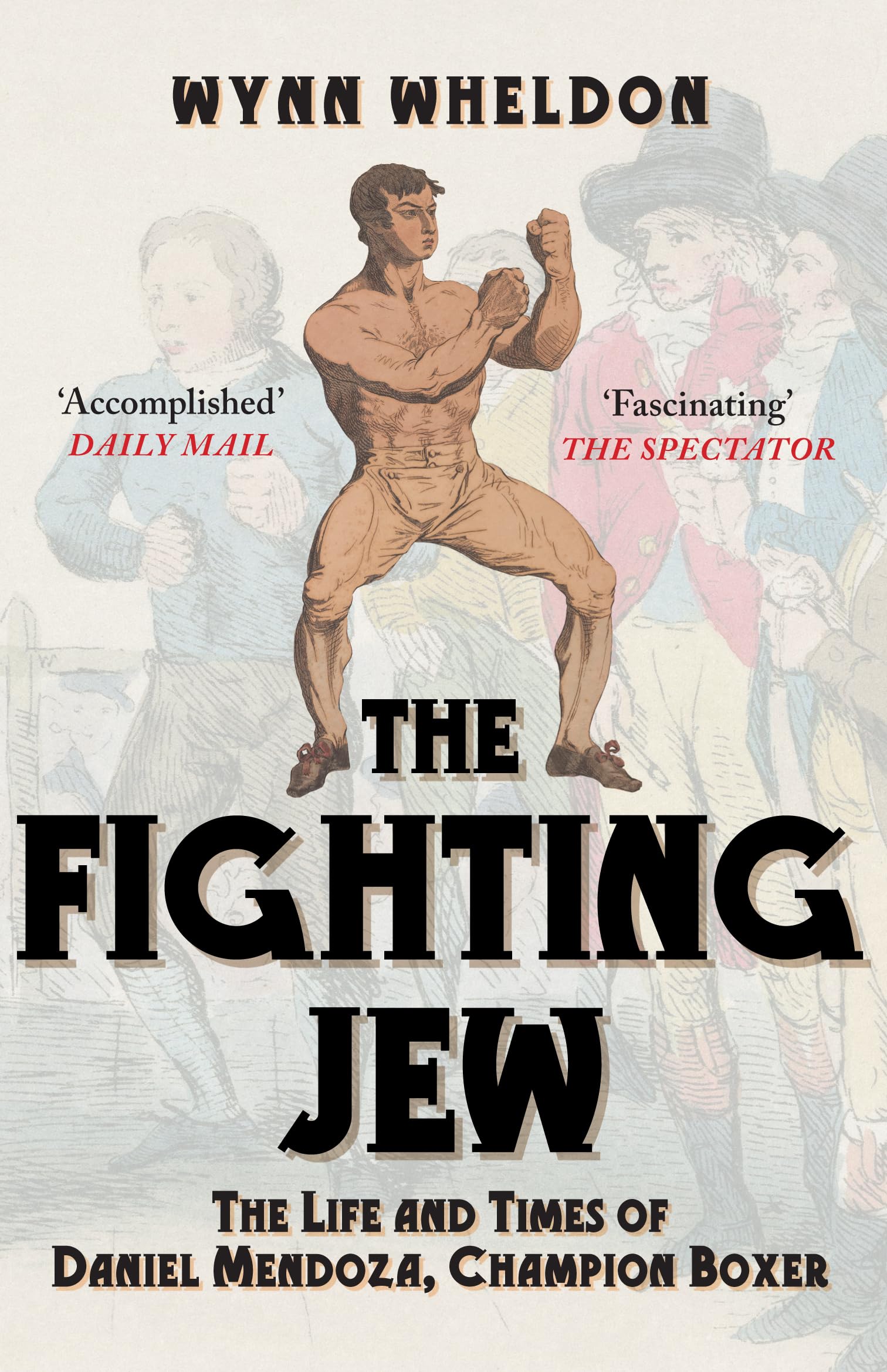 The Fighting Jew: The Life and Times of Daniel Mendoza, Champion Boxer