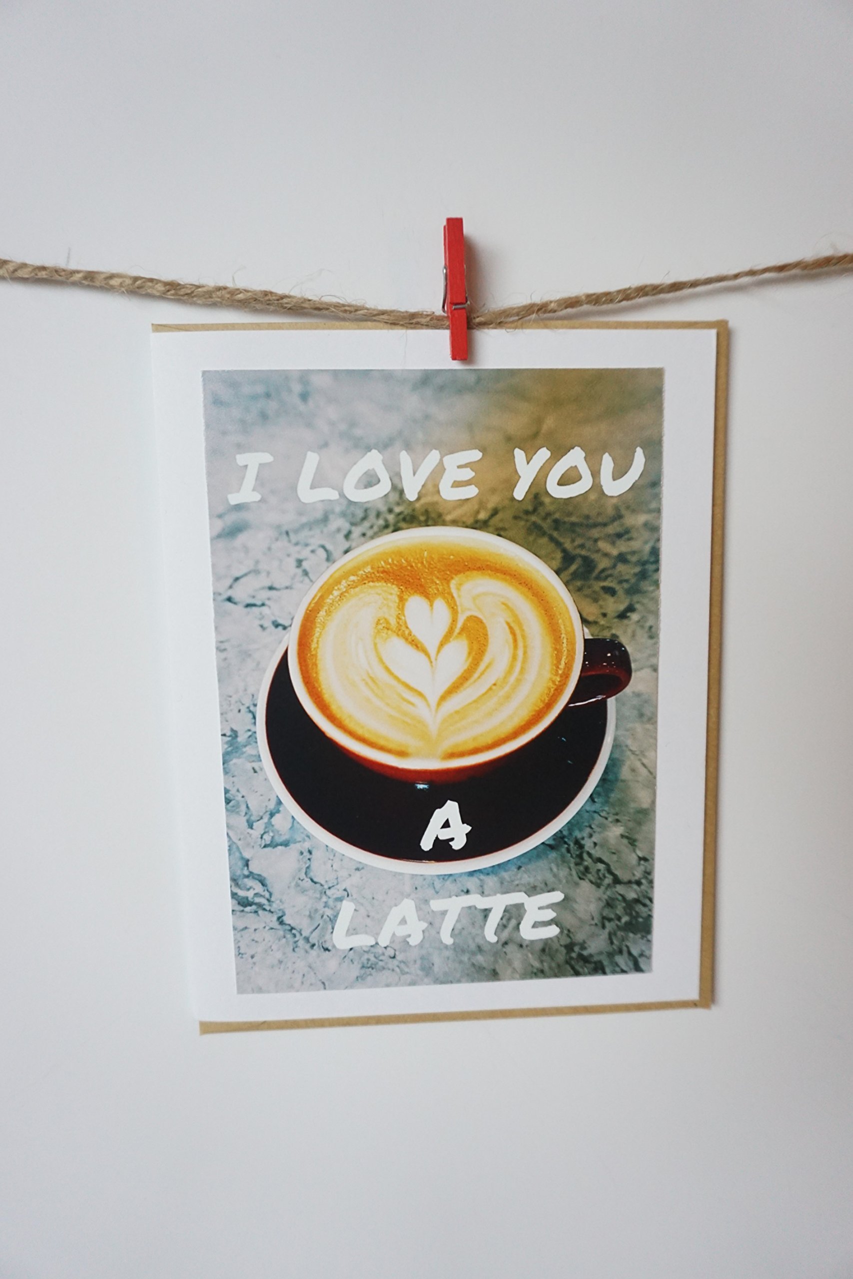 Love You A Latte quote photo greeting card