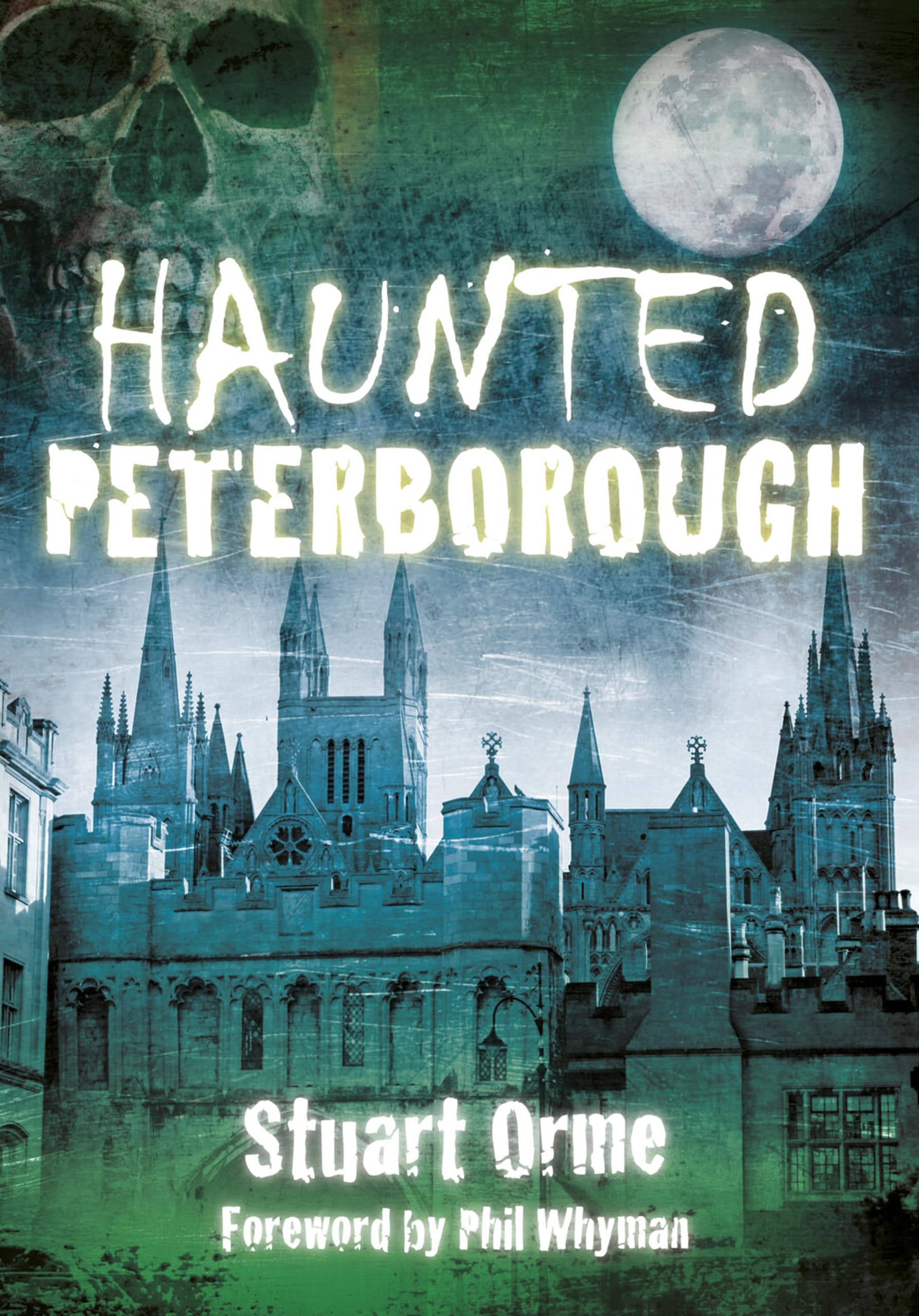 Haunted Peterborough by Stuart Orme (2012, Trade Paperback)