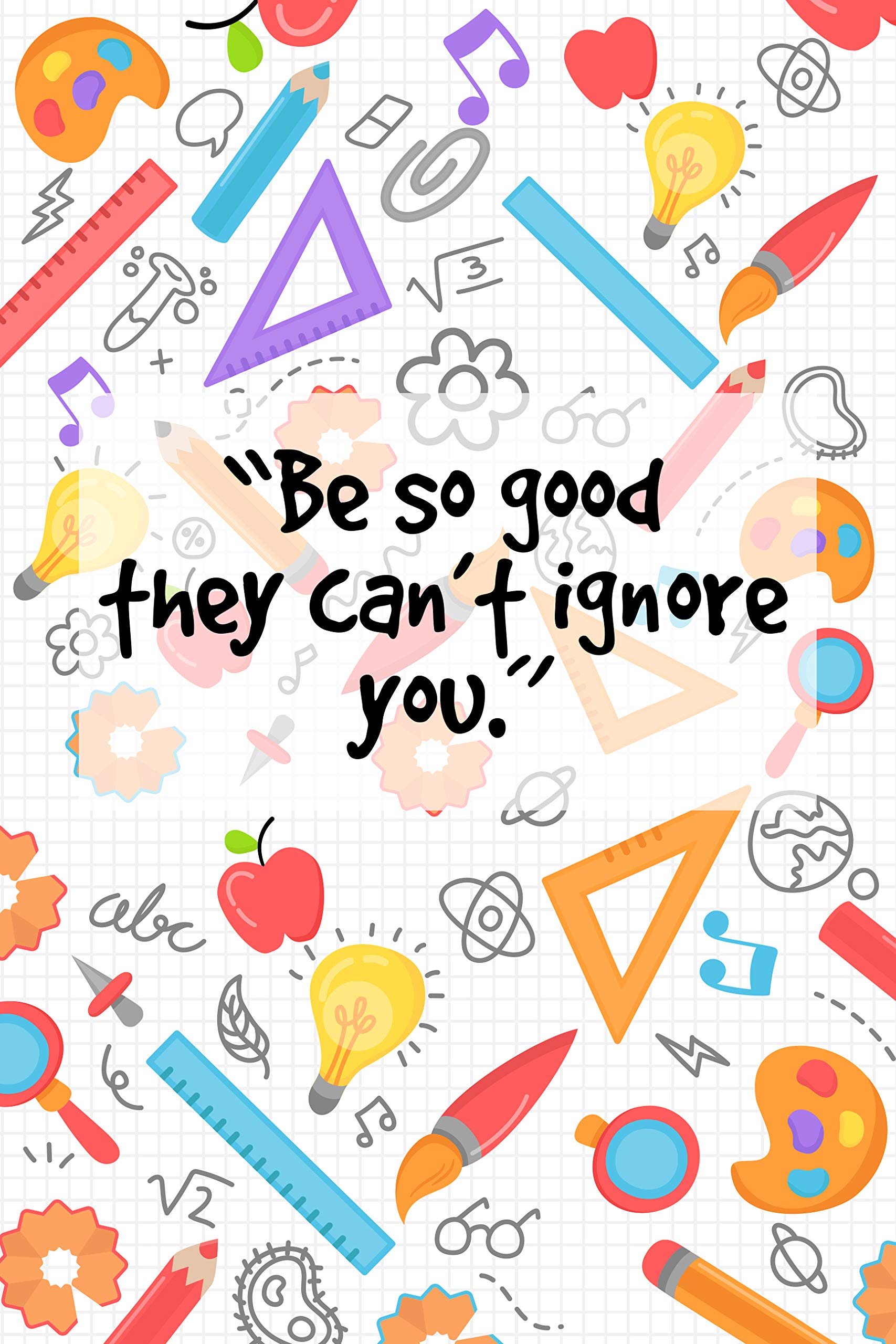 Motivational Poster for School" Be So Good They Can't Ignore You" Big Glossy Wall Art Poster 24" x 36"