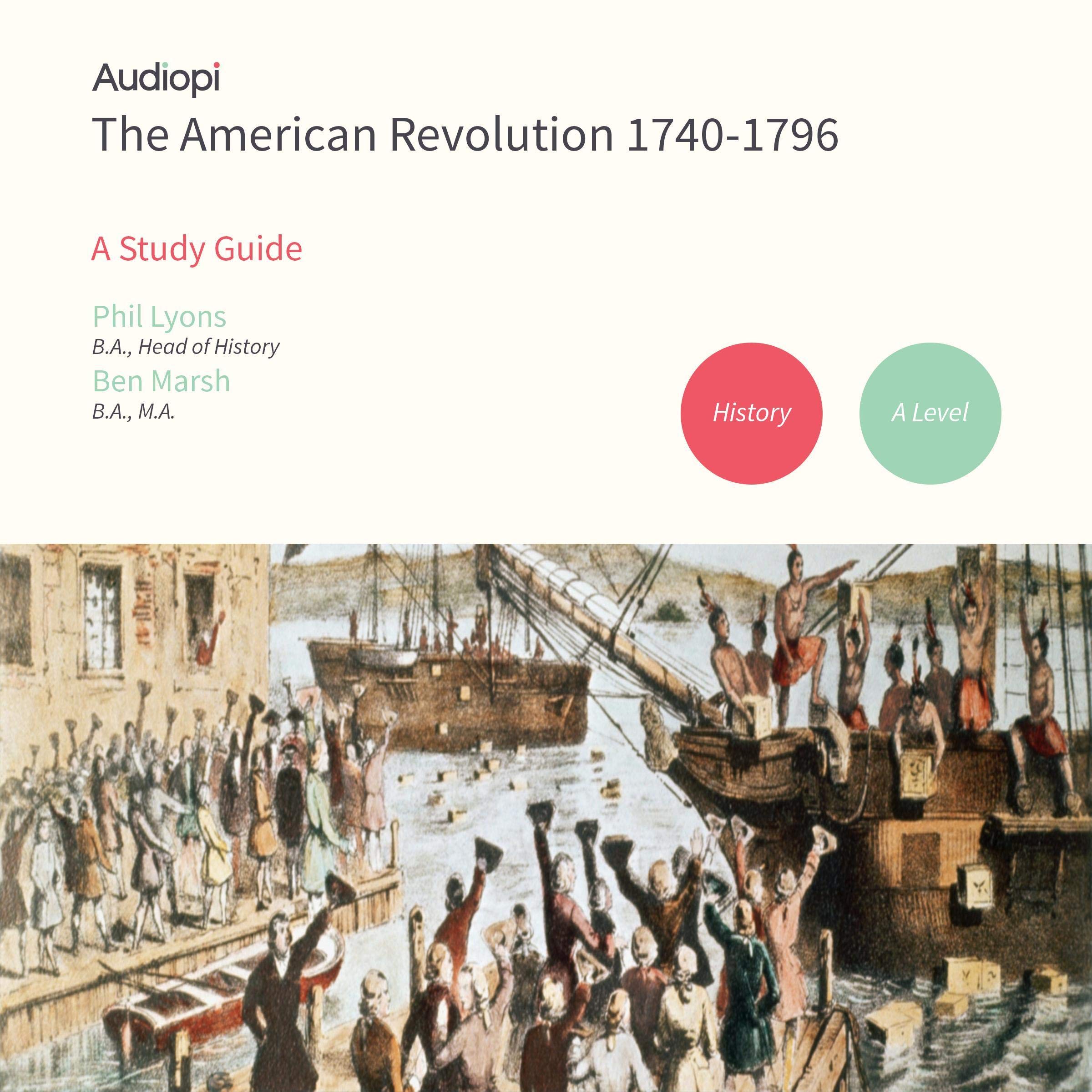 The American Revolutuion 1740-1796 - An Audiopi Study Guide