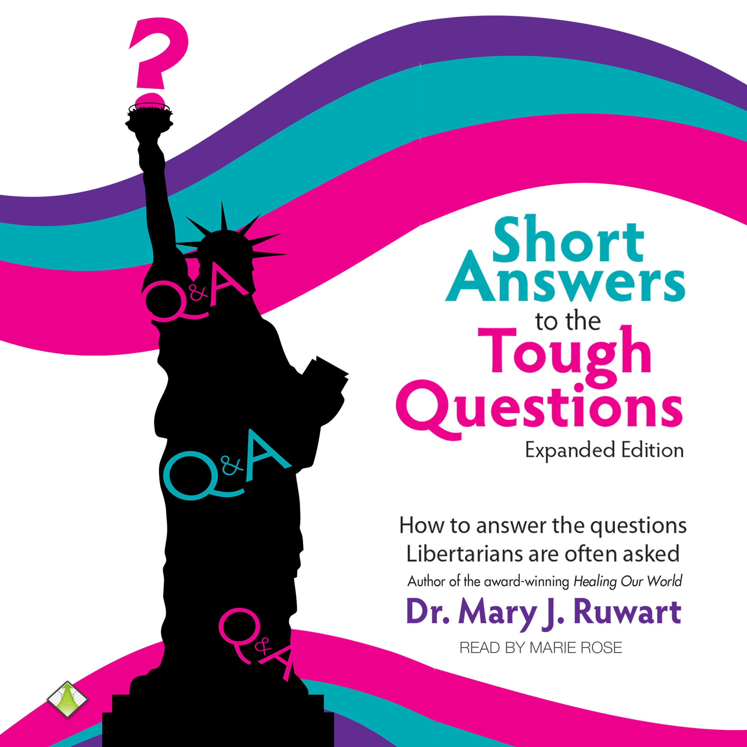 Cover art for Short Answers to the Tough Questions: How to Answer the Questions Libertarians Are Often Asked
