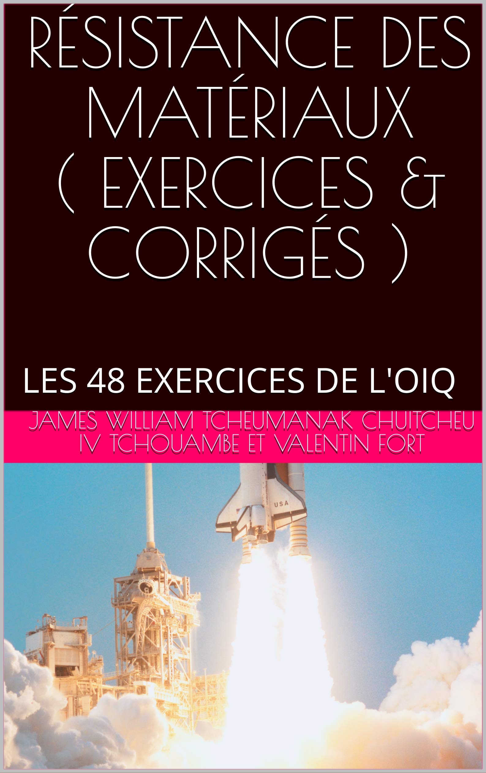 RÉSISTANCE DES MATÉRIAUX ( EXERCICES & CORRIGÉS ): LES 48 EXERCICES DE L'OIQ (SAUVEUR DU MONDE t. 1)