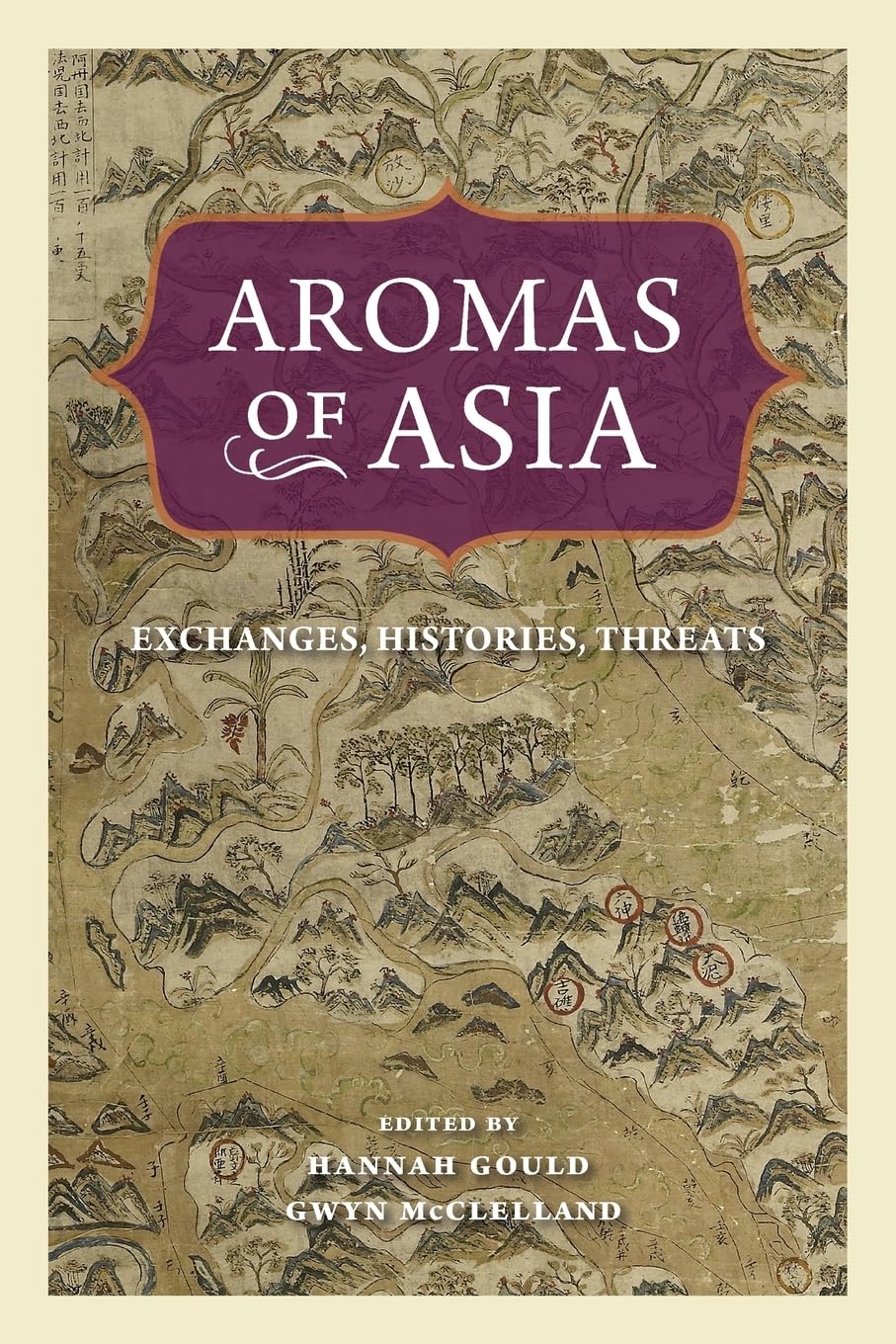 Aromas of Asia: Exchanges, Histories, Threats (Perspectives on Sensory History)